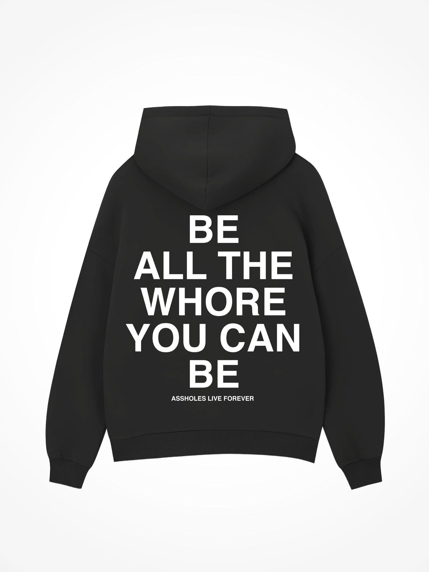 Be All the Whore - Black Hoodie