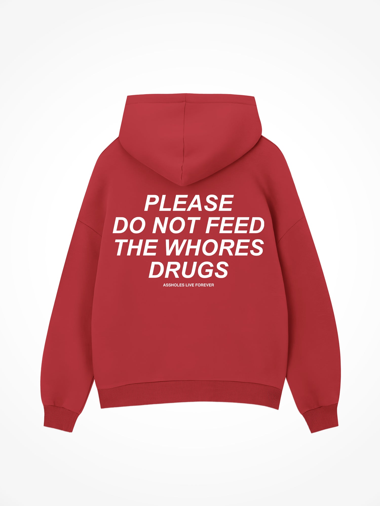 Please Do Not Feed The Whores Drugs - Red Hoodie