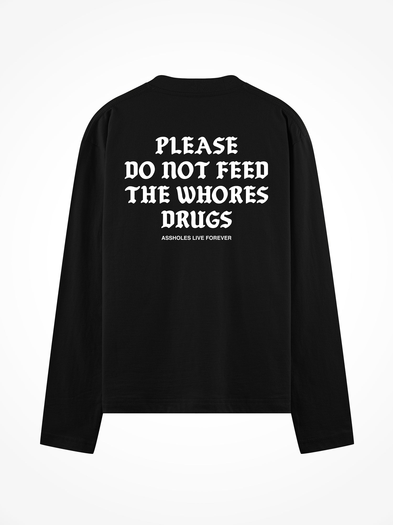 Please Do Not Feed The Whores Drugs Medieval - Black Long Sleeve Tee