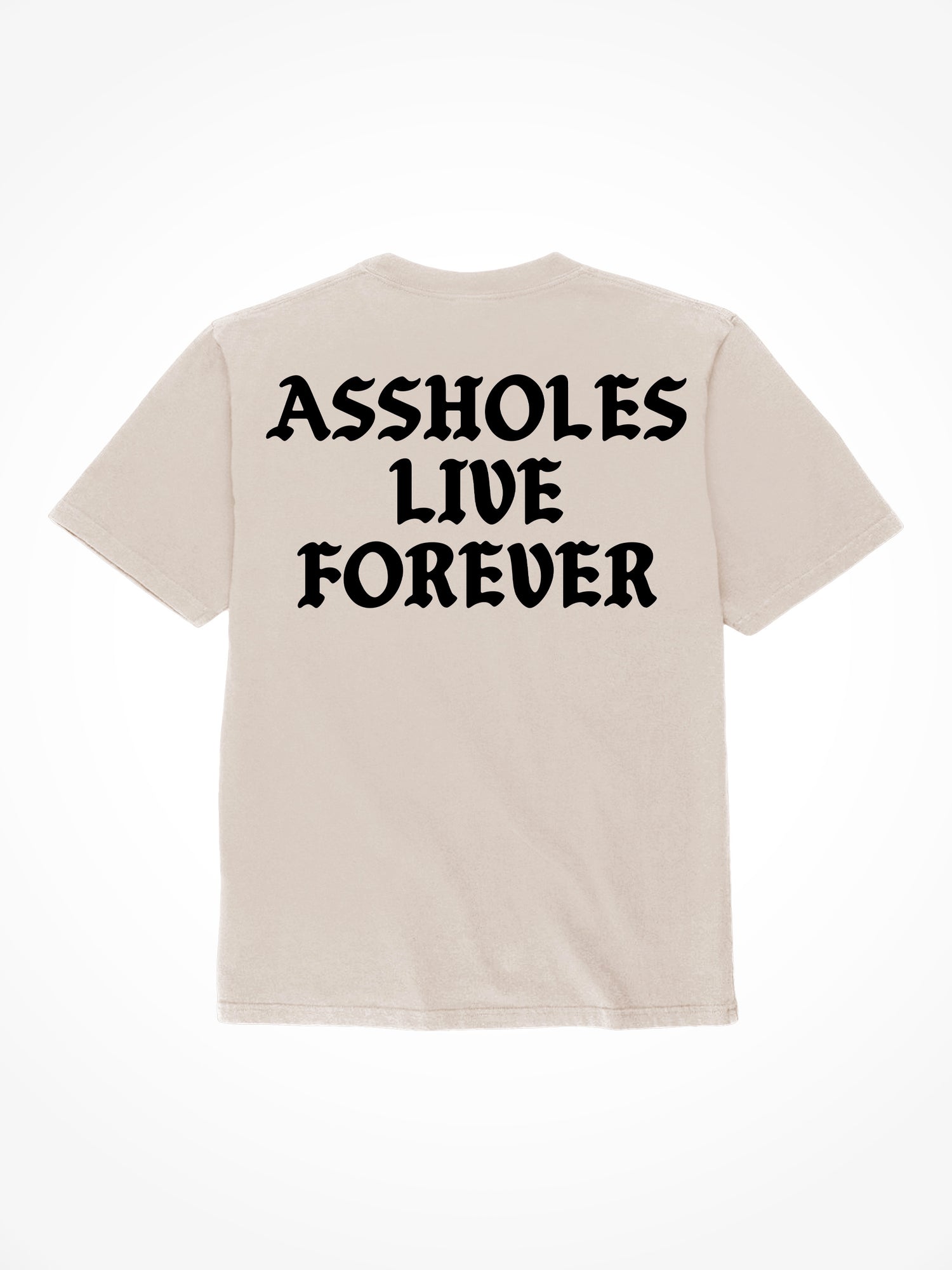 Assholes Live Forever - Sand T-Shirt