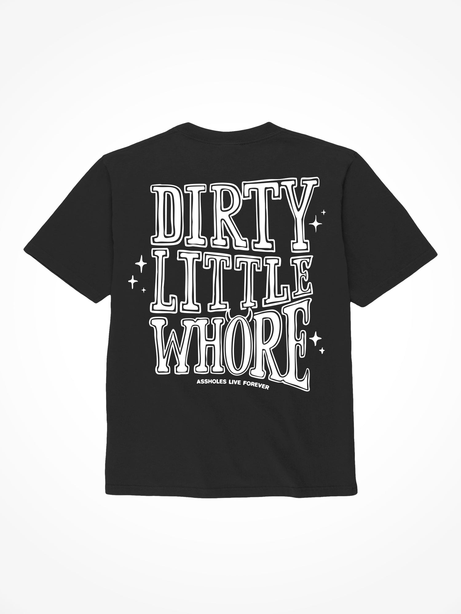Dirty Little Whore - Black T-Shirt