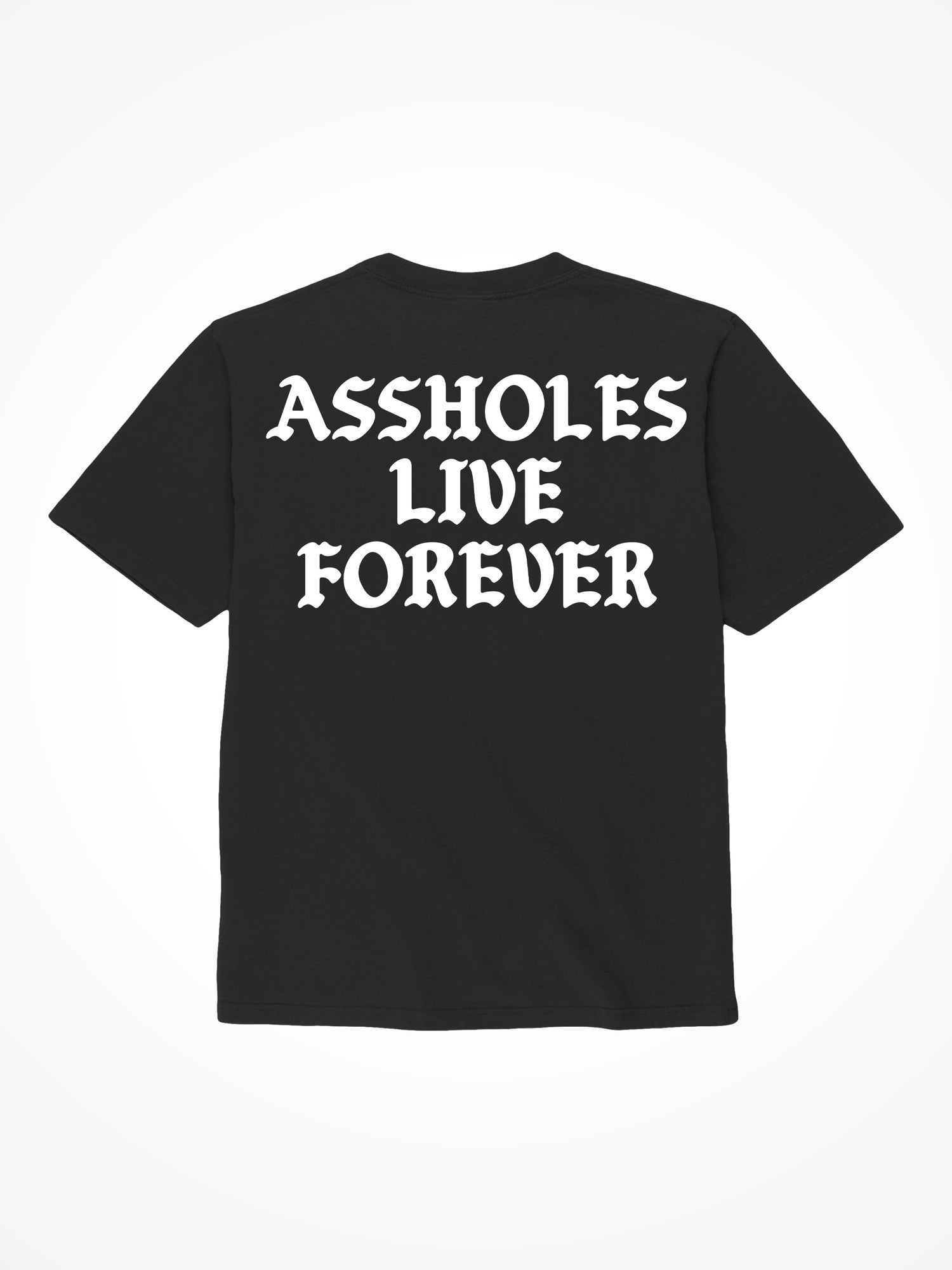 Assholes Live Forever - Black T-Shirt