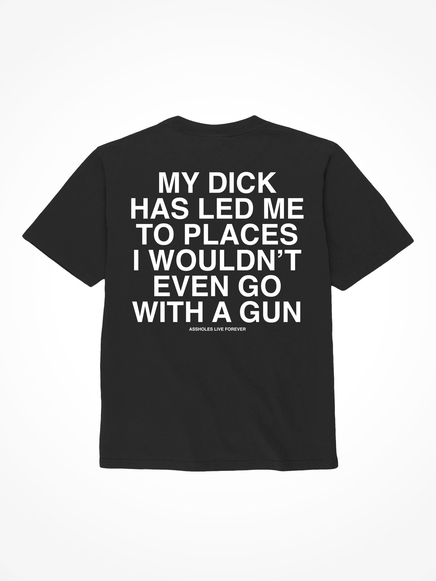 My Dick Has Led Me  -  Black T-Shirt