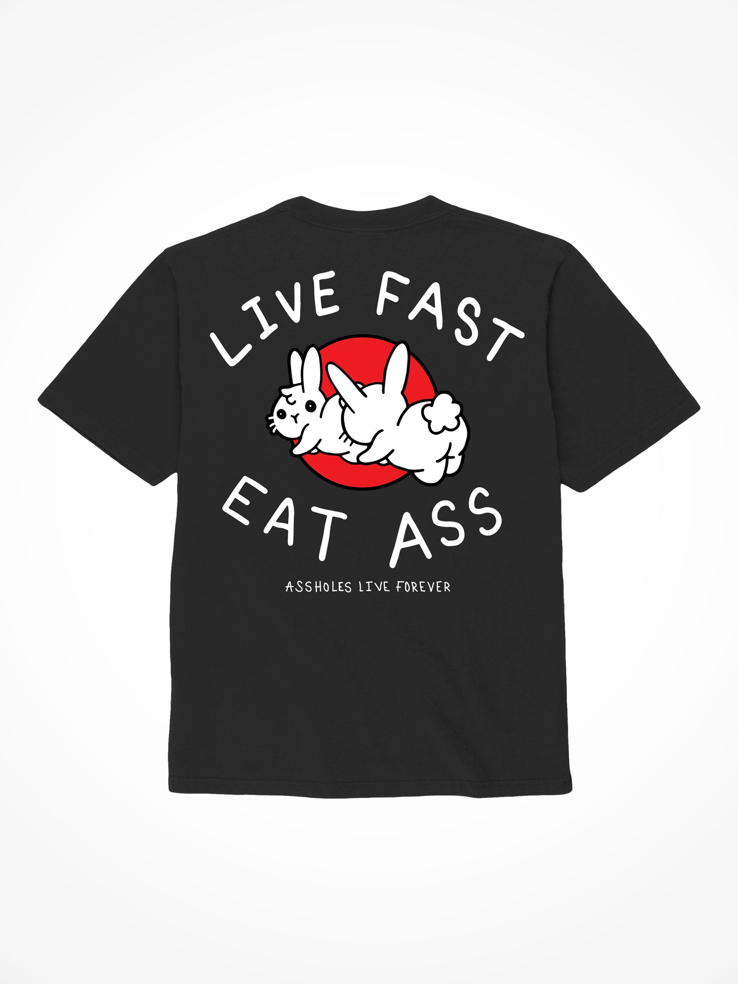 Live Fast Eat Ass - Black T-Shirt