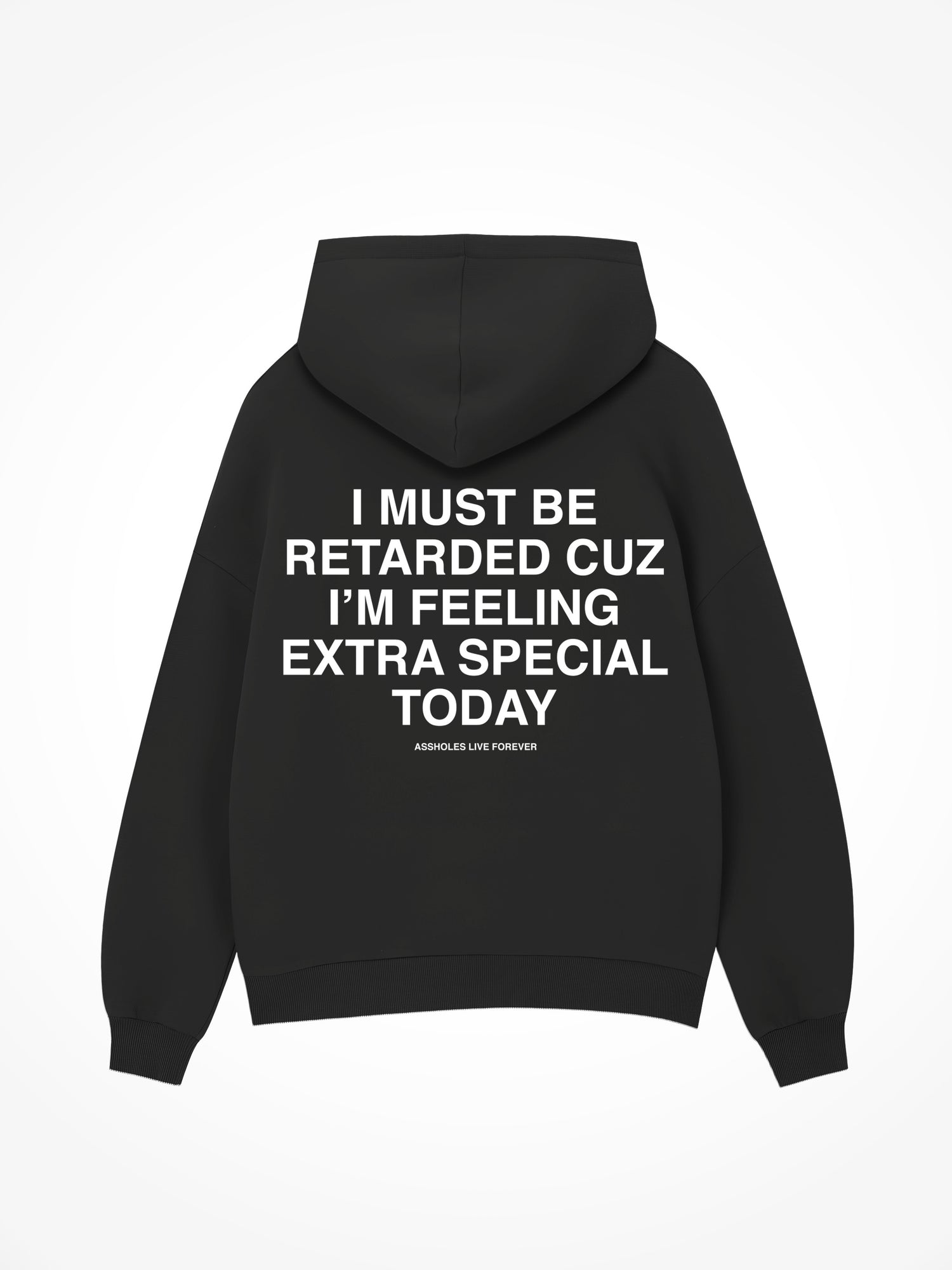I Must Be Retarded - Black Hoodie