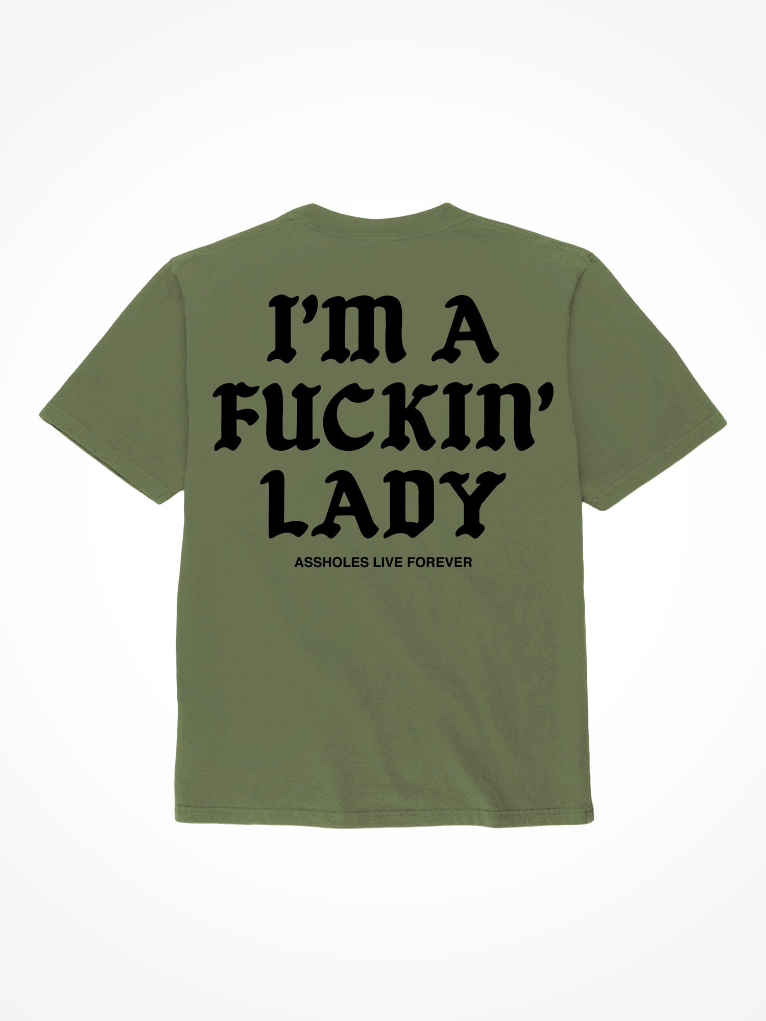 Im A Fucking Lady Medieval - Military Green T-Shirt