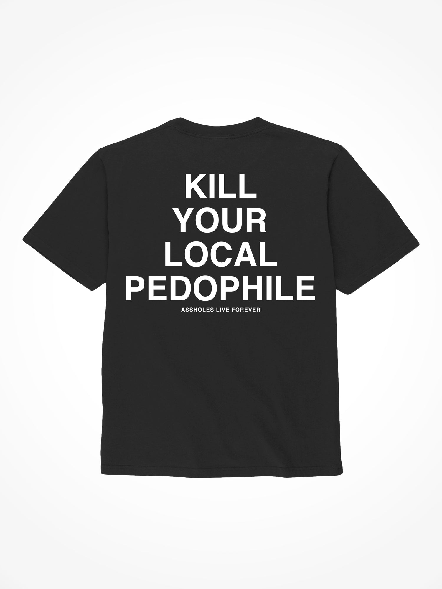Kill Your Local Pedophile - Black T-Shirt
