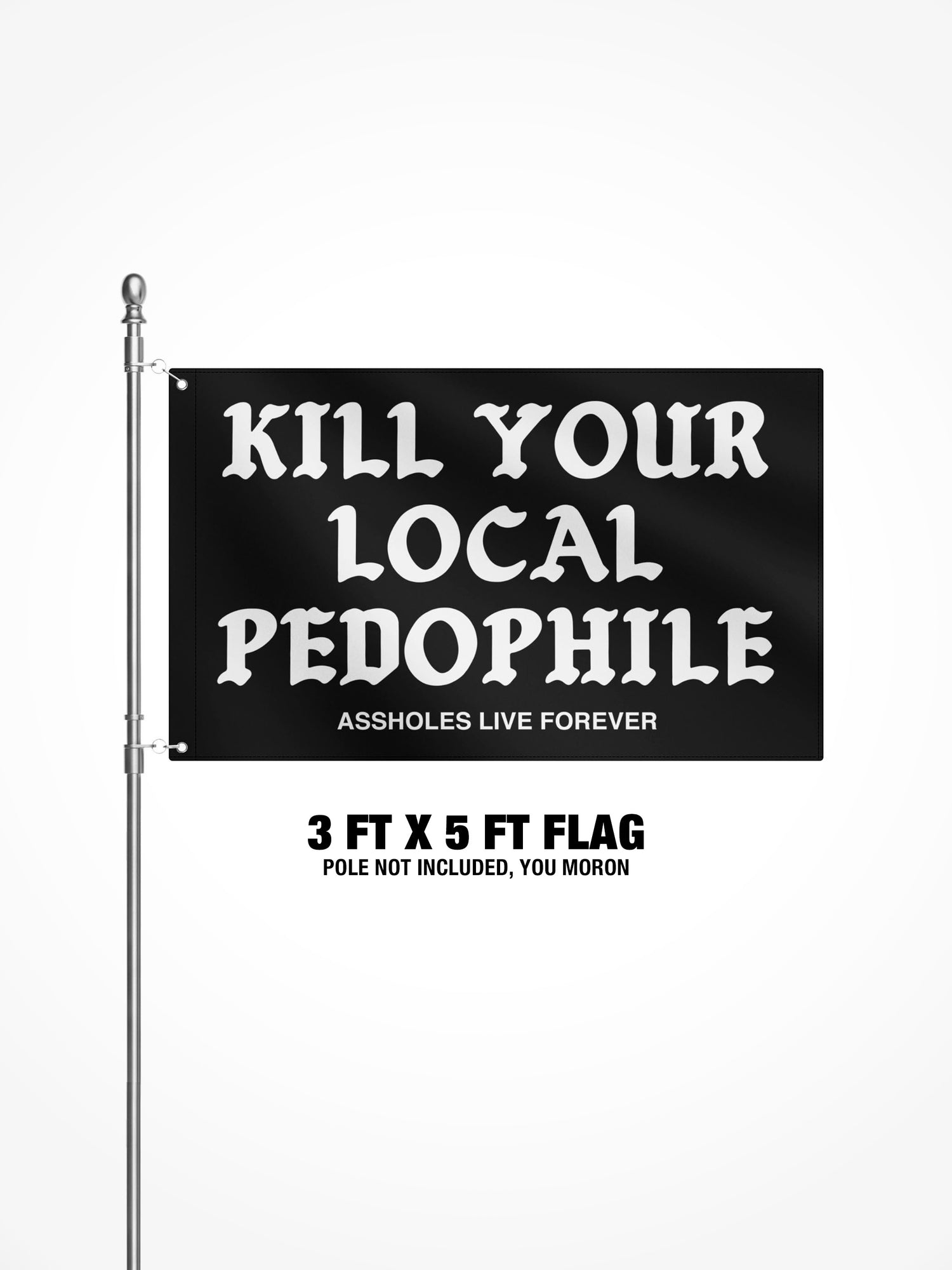 3x5 Ft Flag - Kill Your Local Pedo