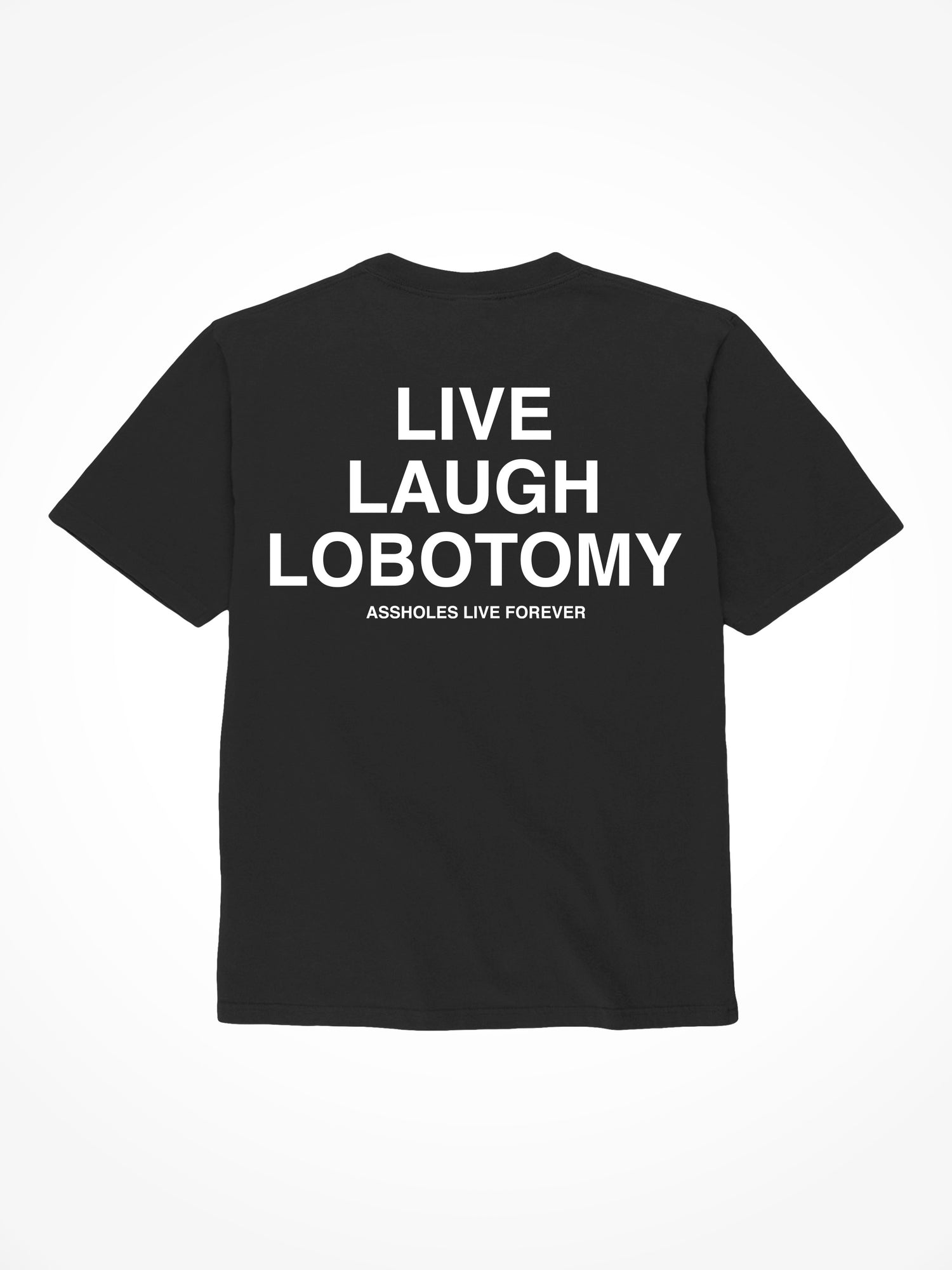 Live Laugh Lobotomy - Black T-Shirt