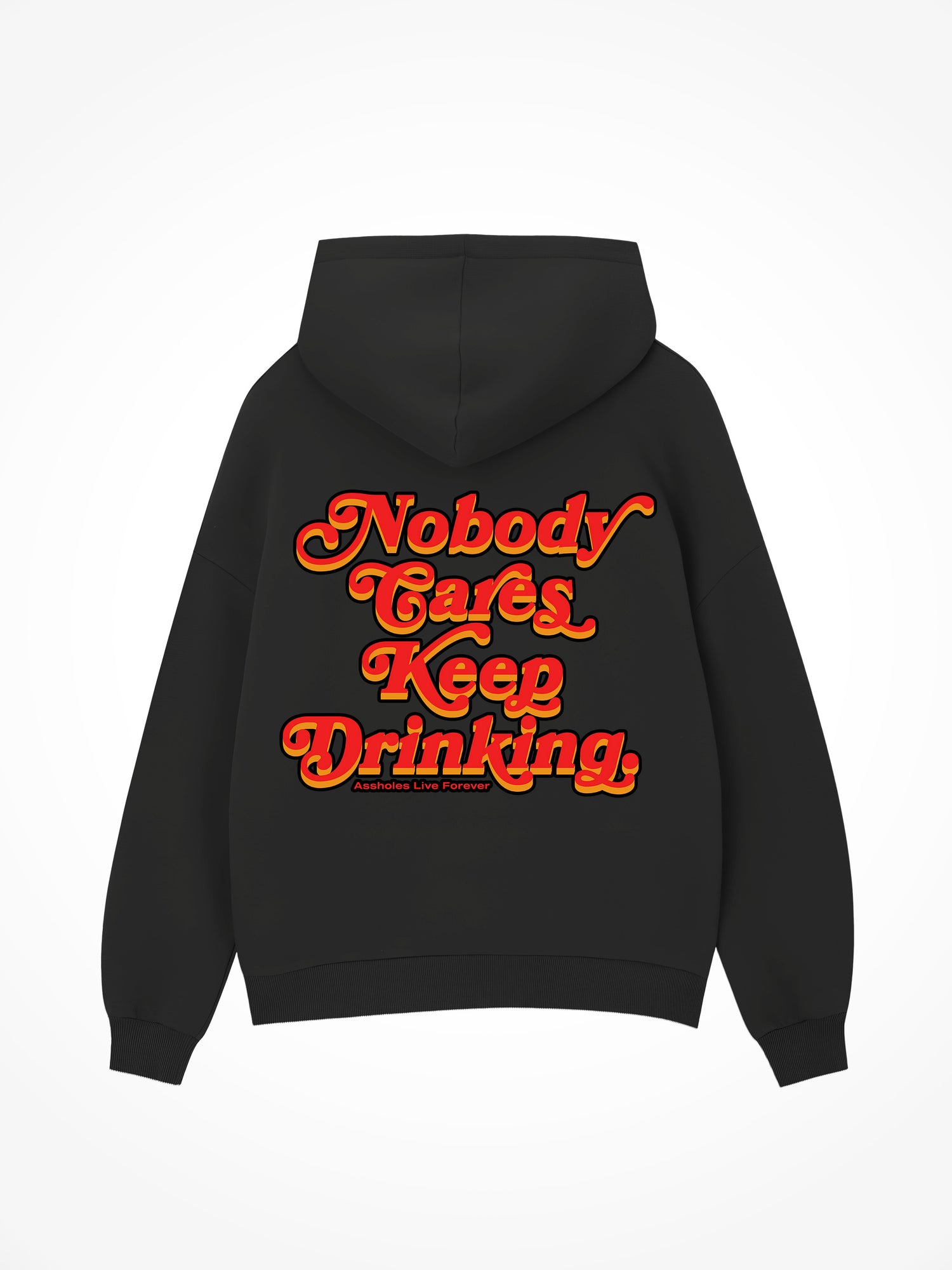 Nobody Cares Keep Drinking- Black Hoodie