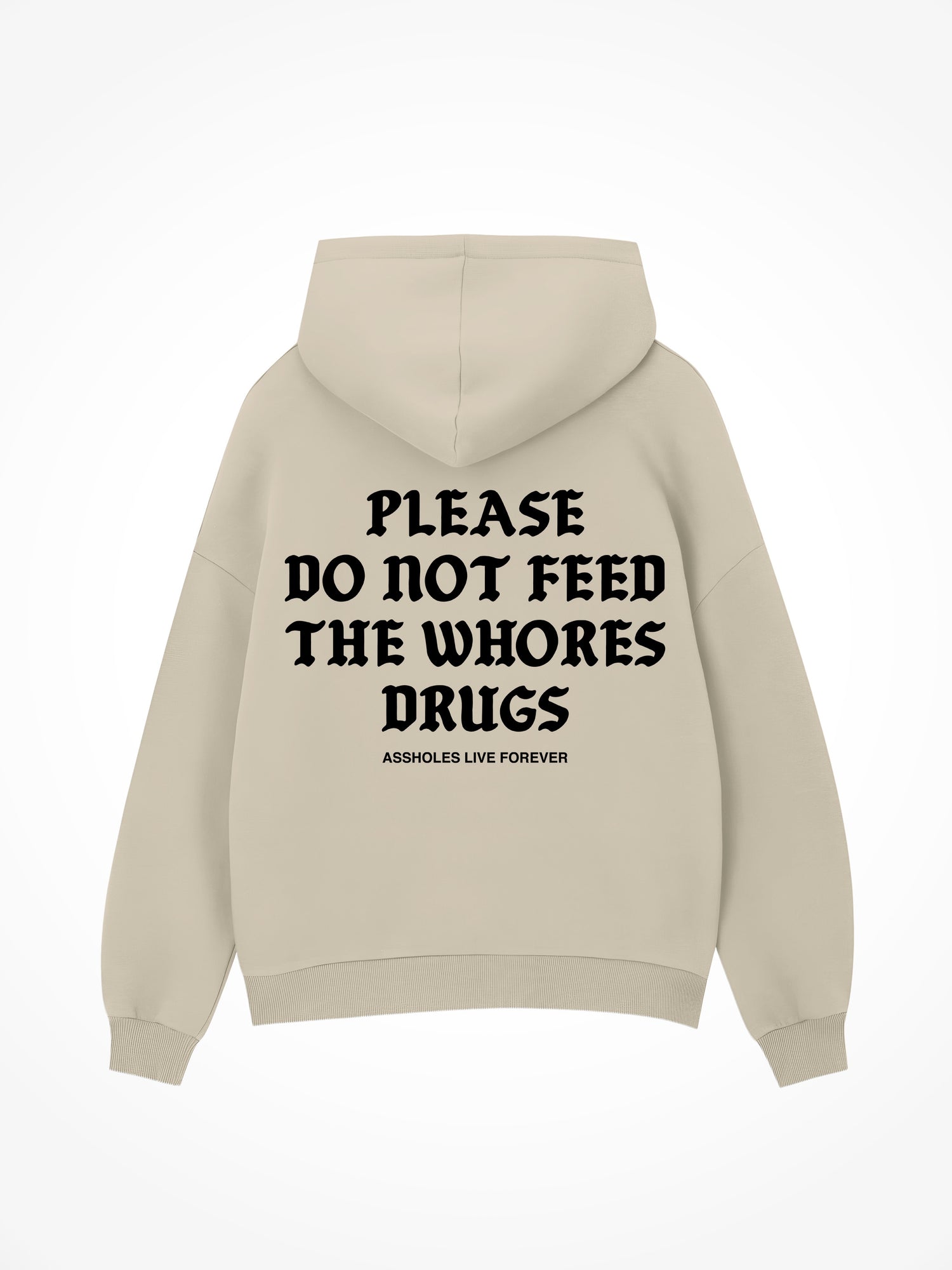 Please Do Not Feed The Whores Drugs Medieval - Sand Hoodie