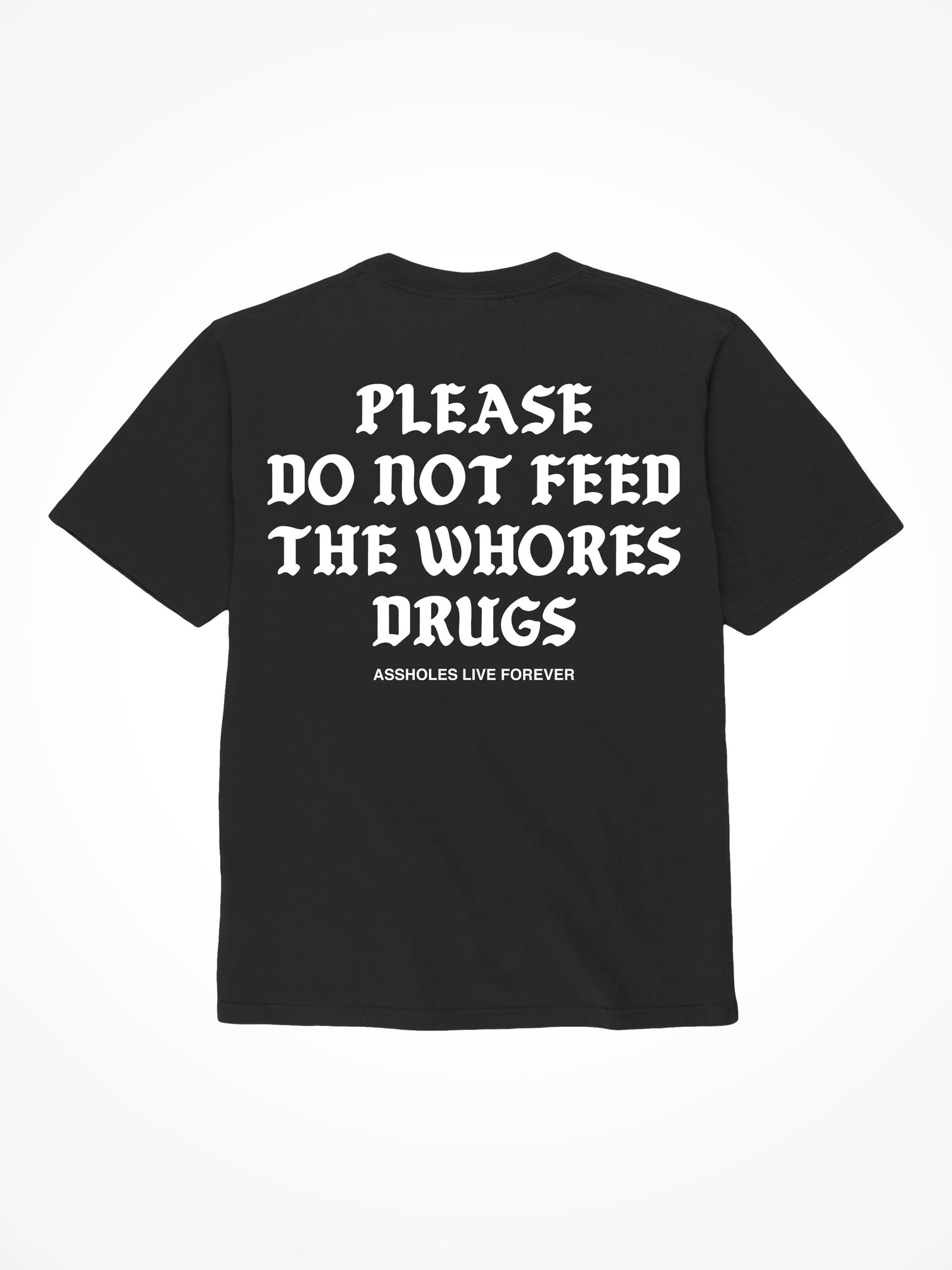 Please Do Not Feed The Whores Drugs Medieval - Black T-Shirt