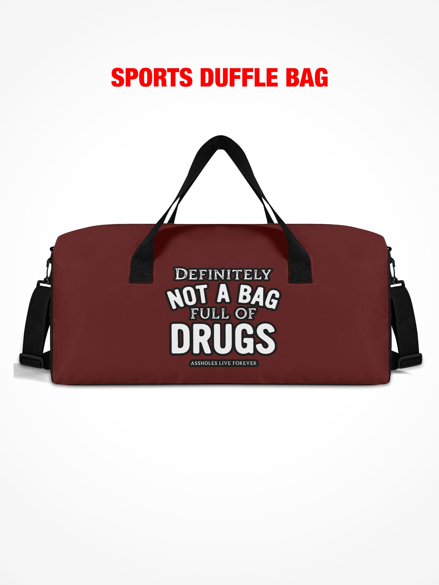 Sports Duffle - Definitely Not A Bag Full Of Drugs - Burgundy