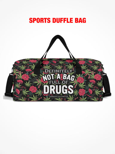 Sports Duffle - Definitely Not A Bag Full Of Drugs - Weed N Roses