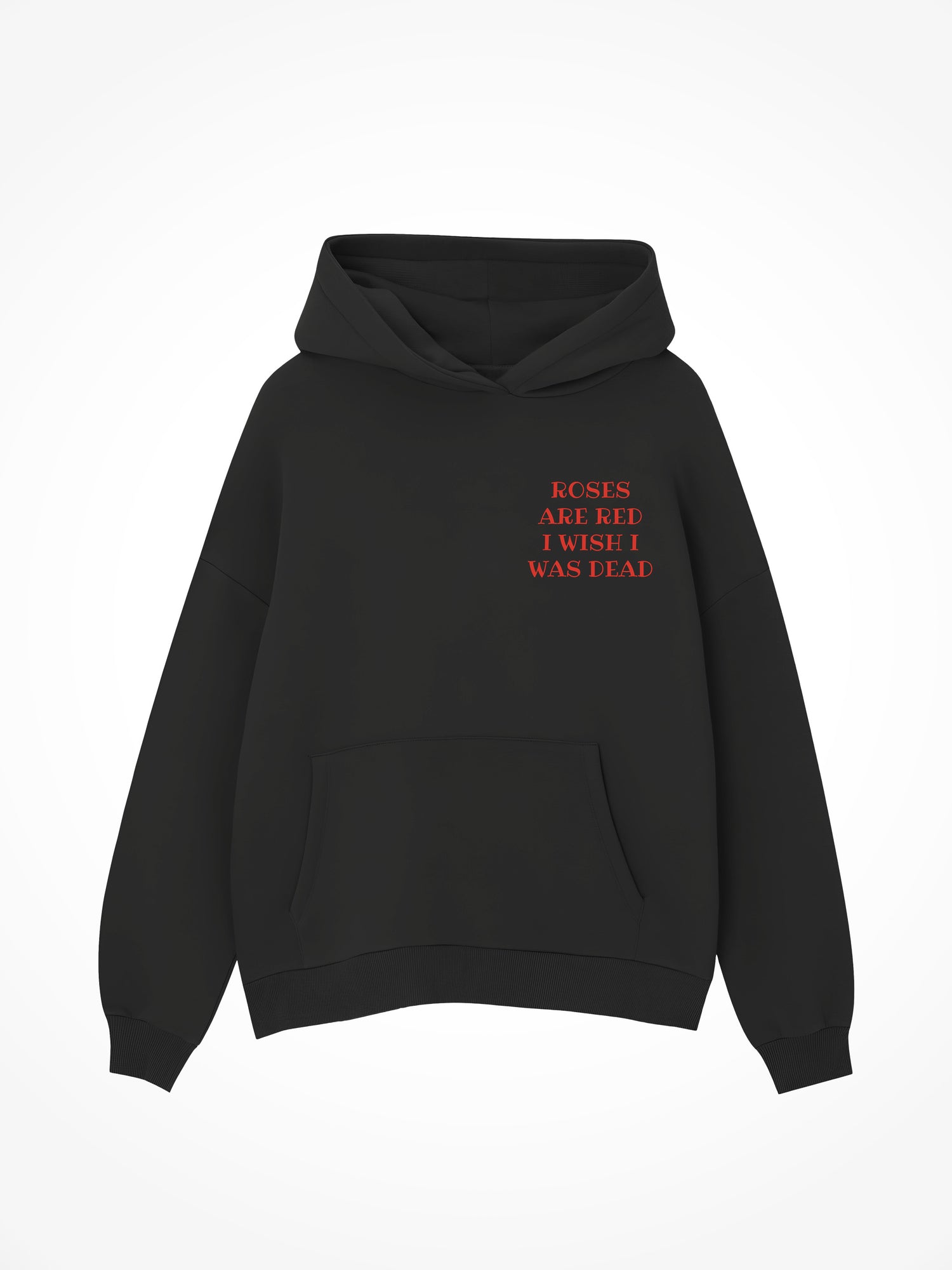 Roses are Red I wish I were Dead - Black Hoodie