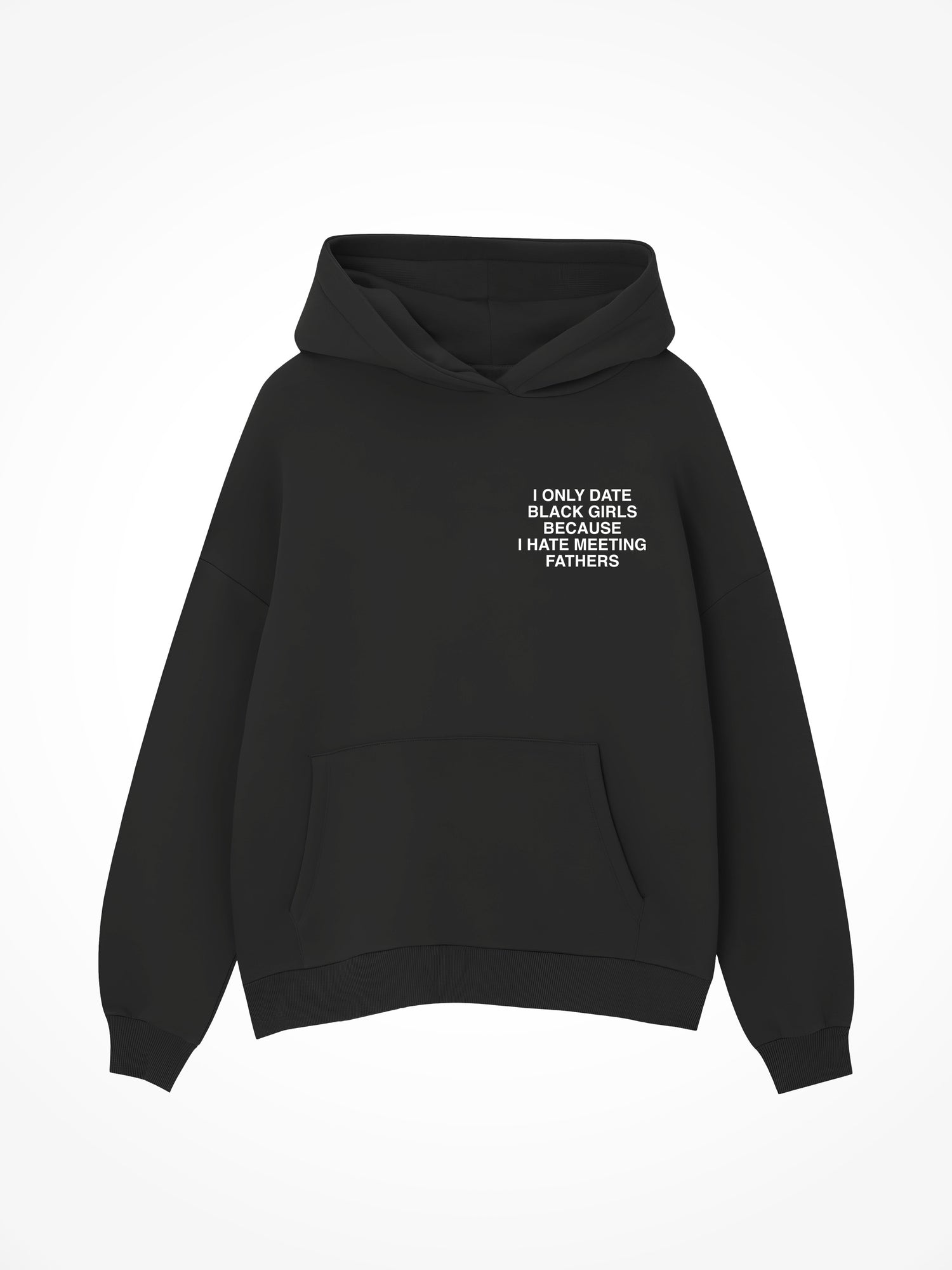I Only Date Black Girls - Black Hoodie