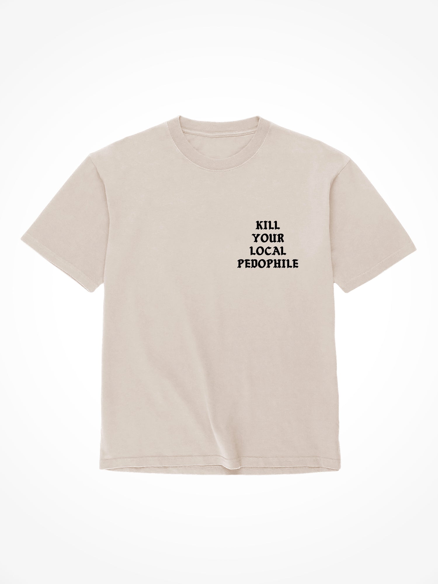 Kill Your Local Pedophile Medieval - Sand T-Shirt