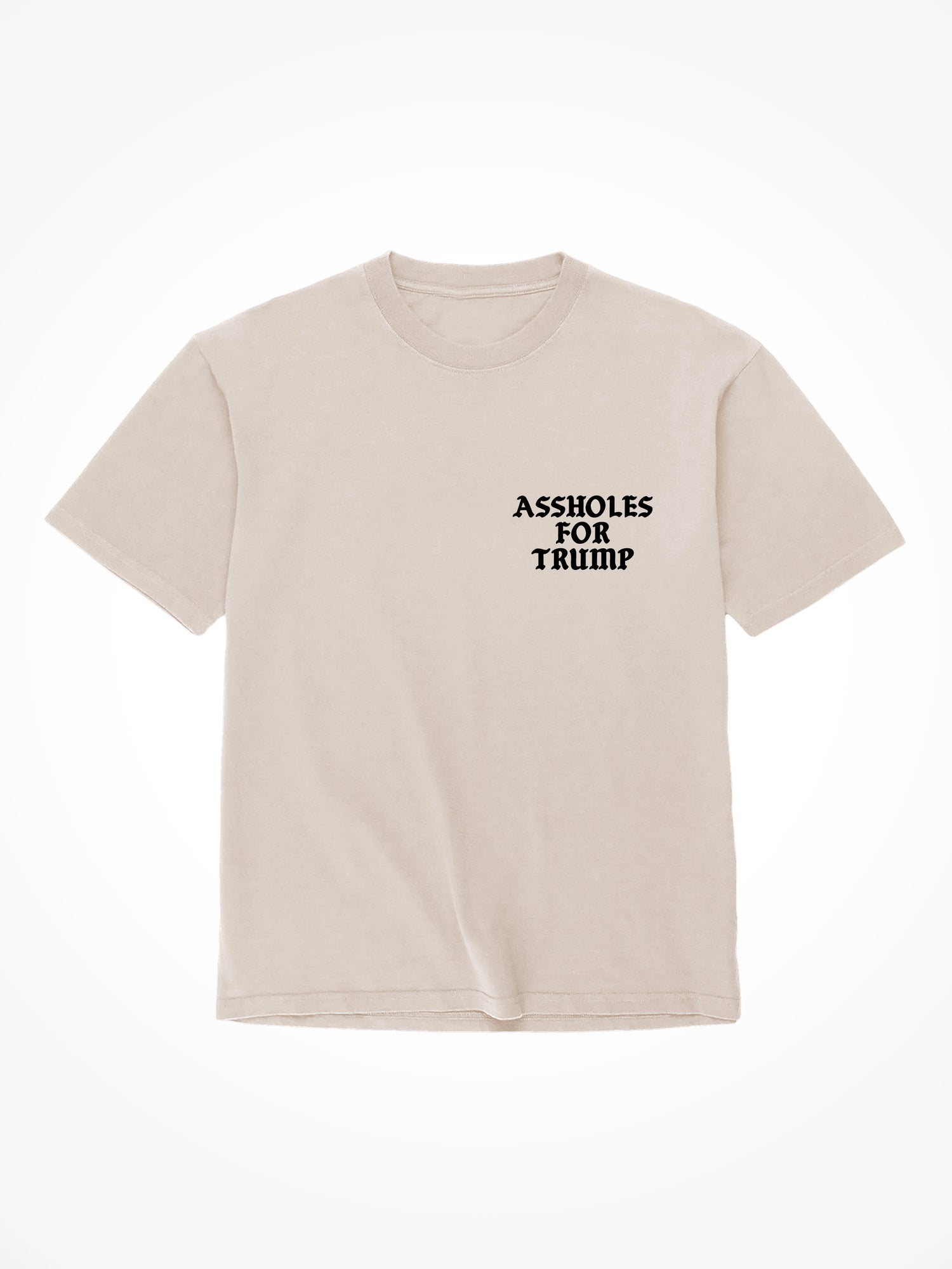 Assholes For Trump - Sand T-Shirt