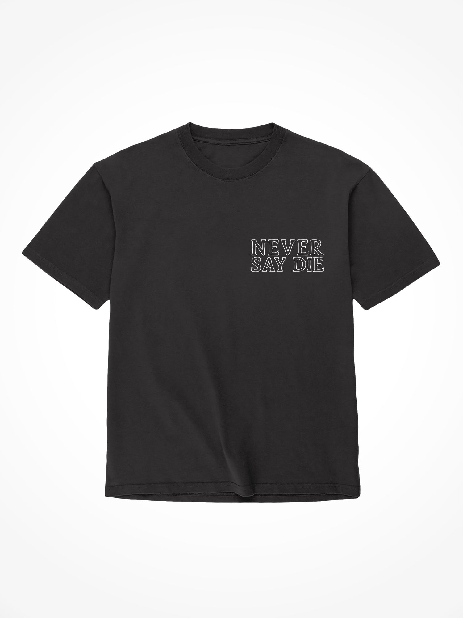 Never Say Die - Black T-Shirt