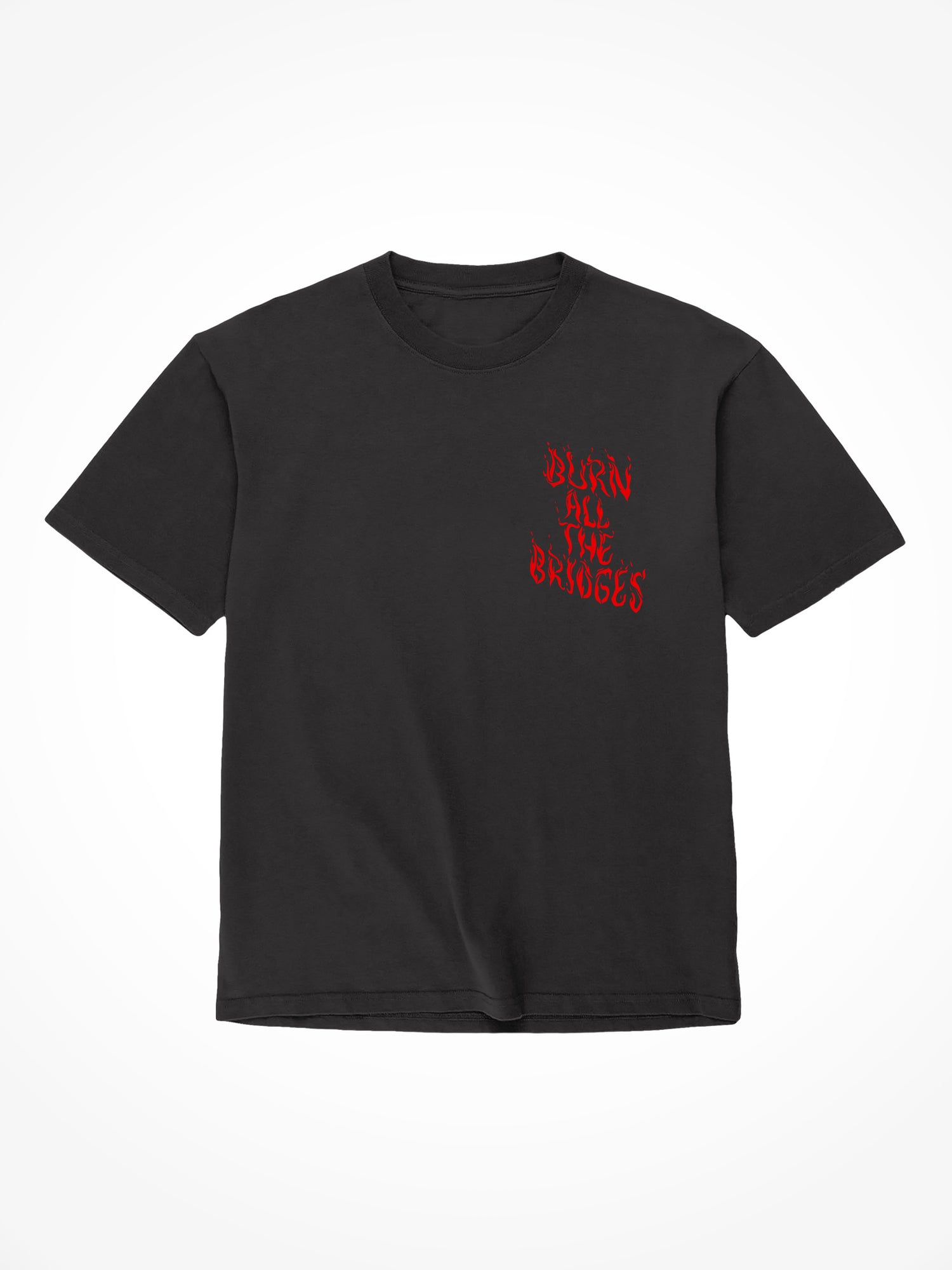 Burn all the Bridges - Black T-Shirt