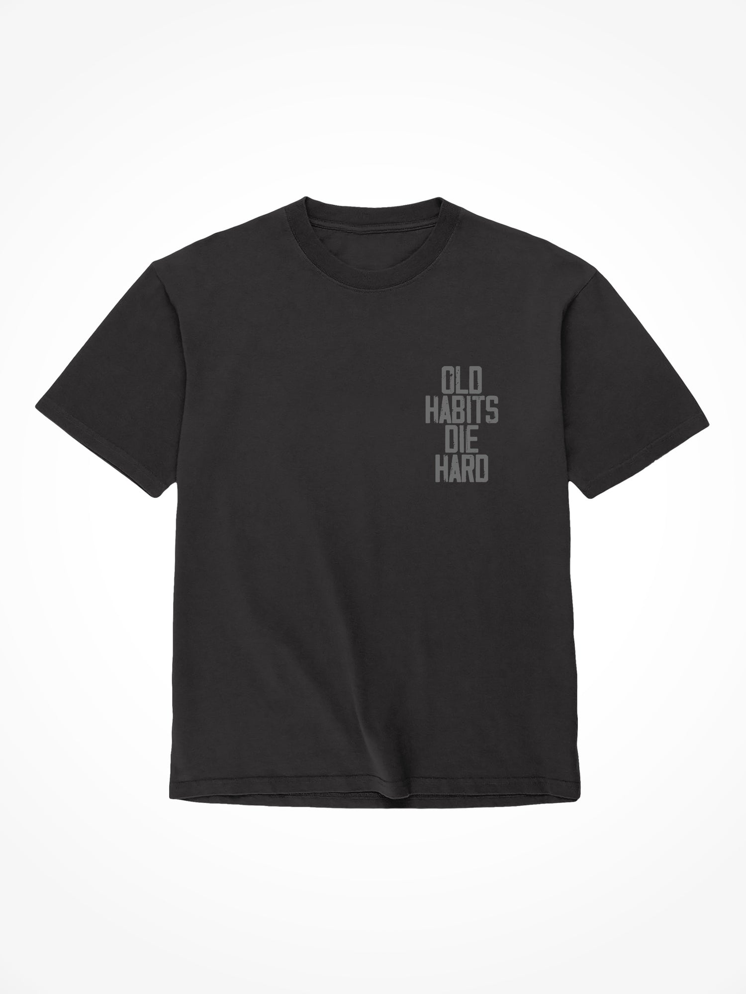 Old Habits Die Hard - Black T-Shirt