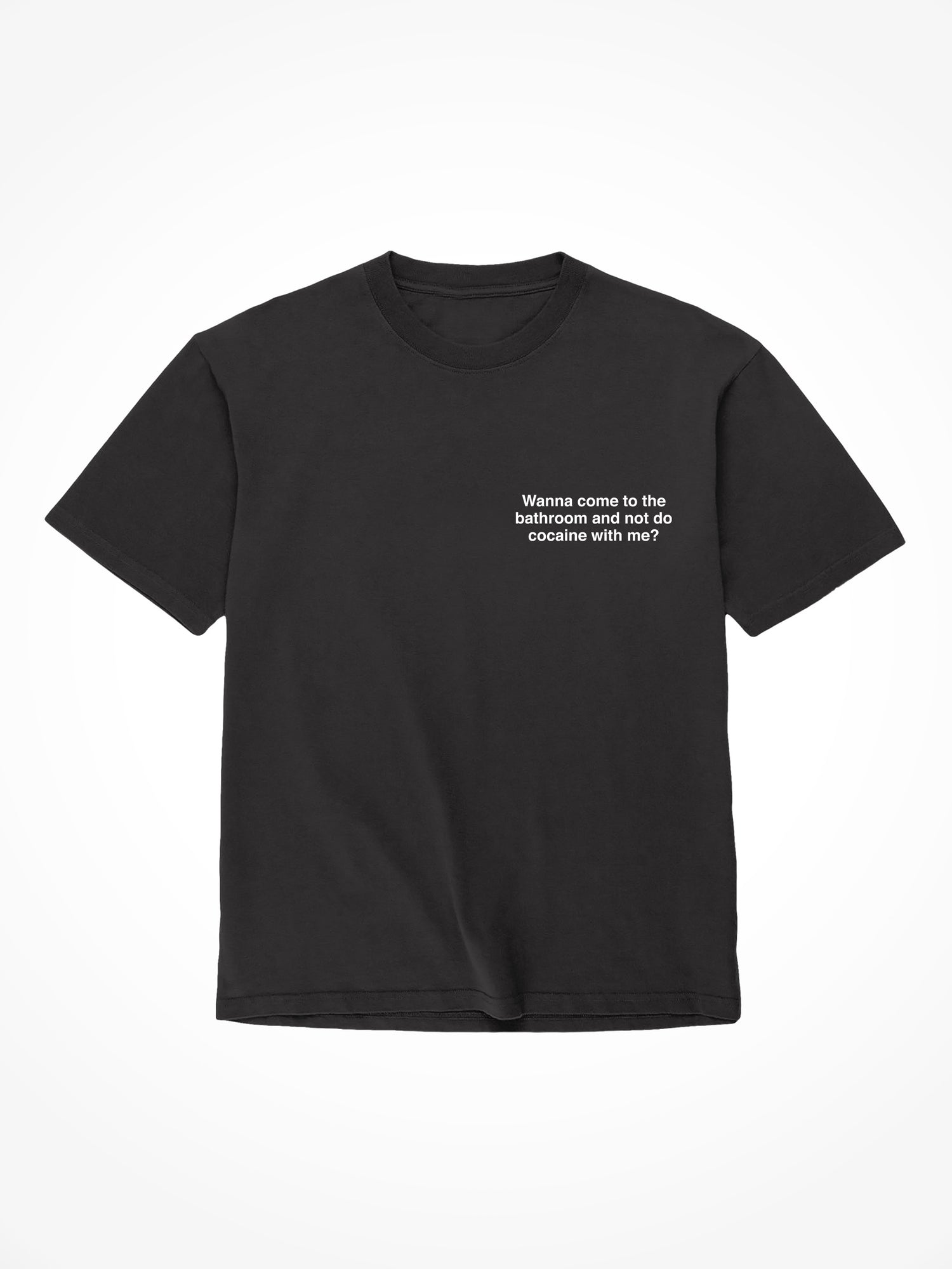 Wanna Not do Cocaine with me - Black T-Shirt