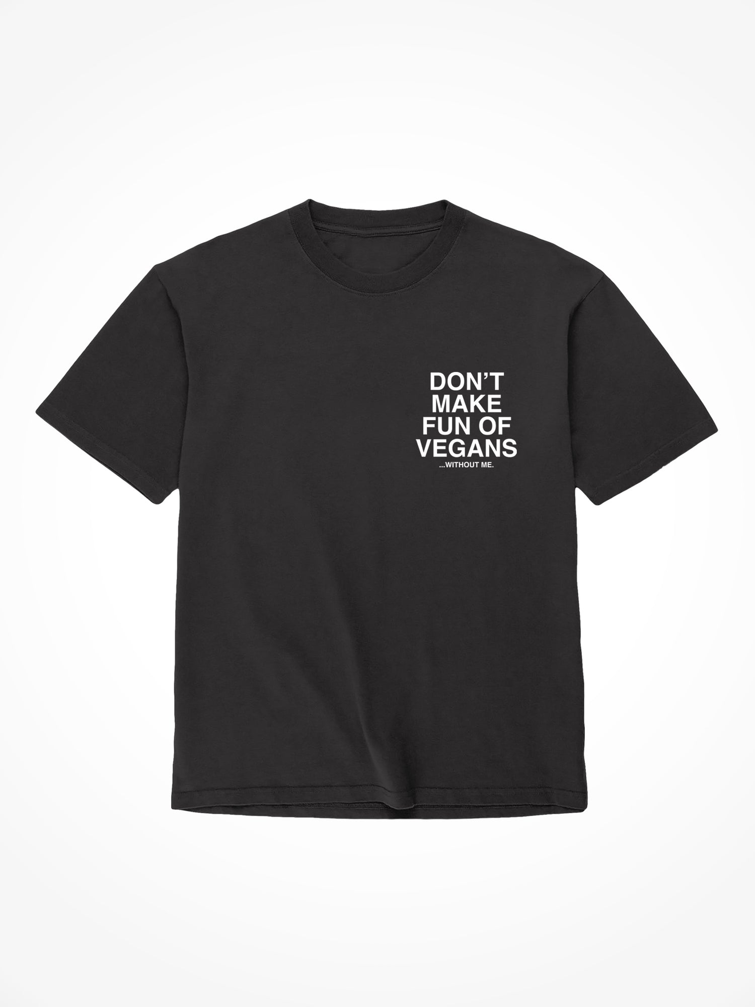 Don’t Make Fun of Vegans - Black T-Shirt