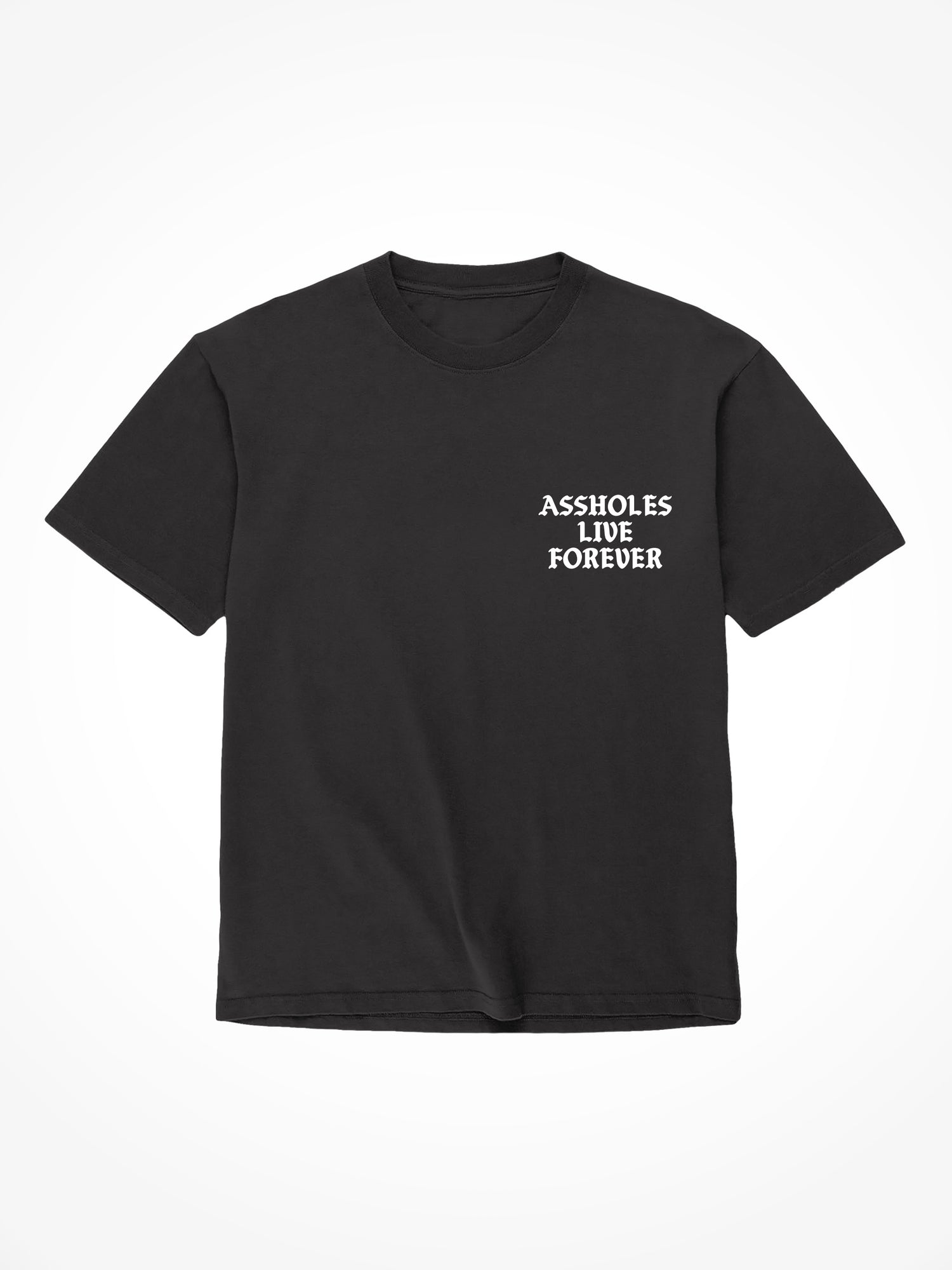 Assholes Live Forever - Black T-Shirt