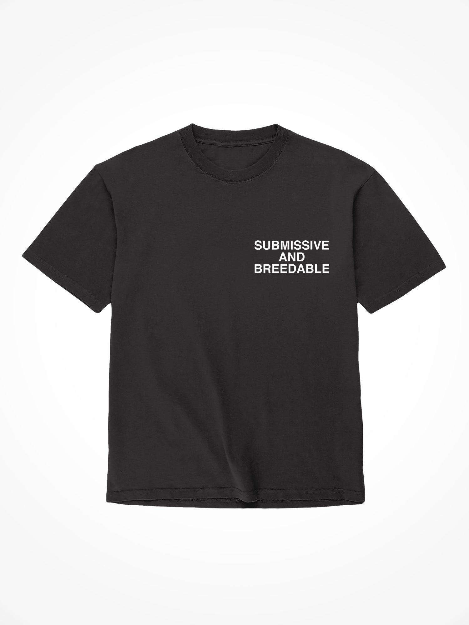Submissive and Breedable - Black T-Shirt