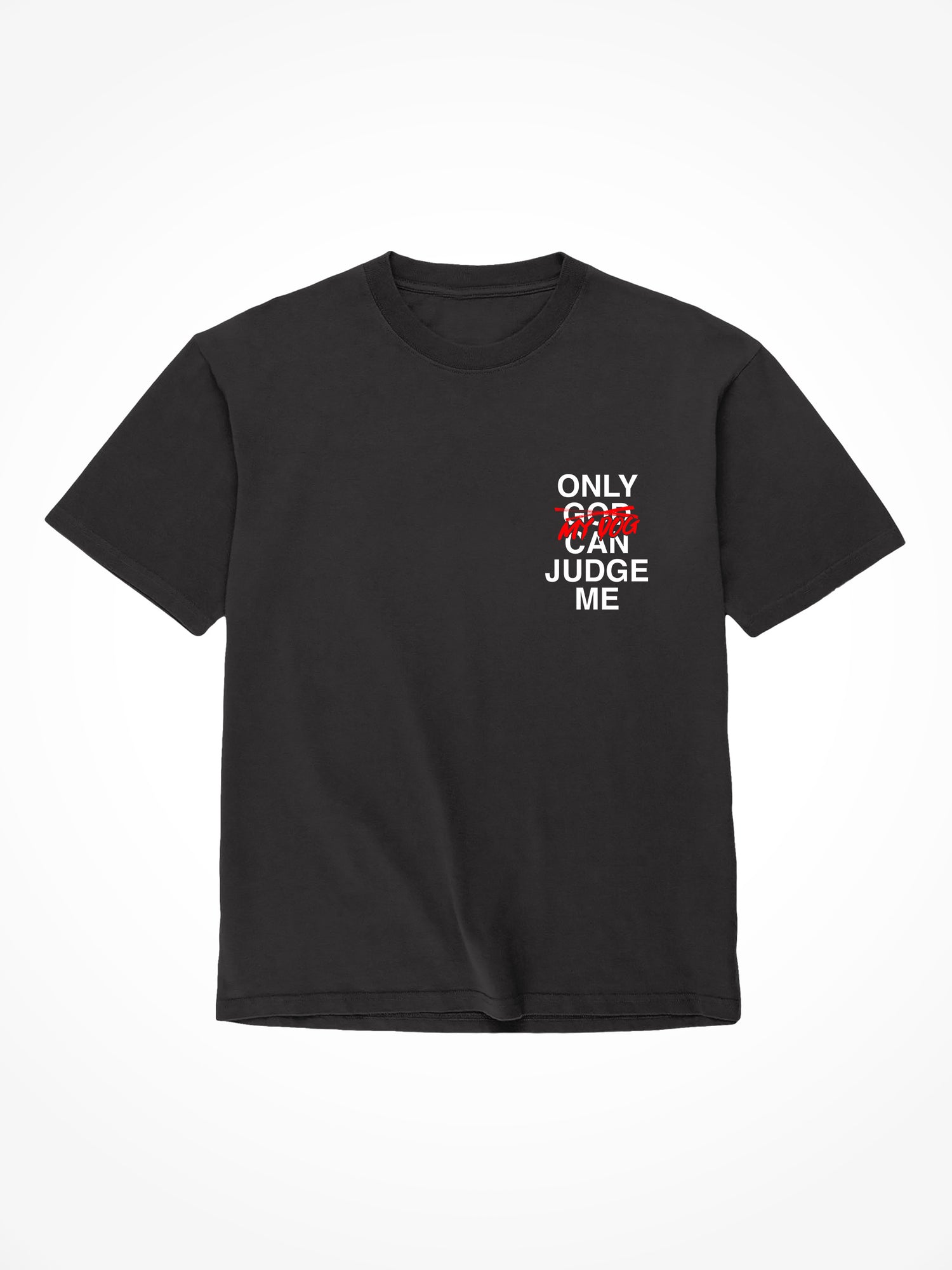 Only My Dog Can Judge Me - Black T-Shirt