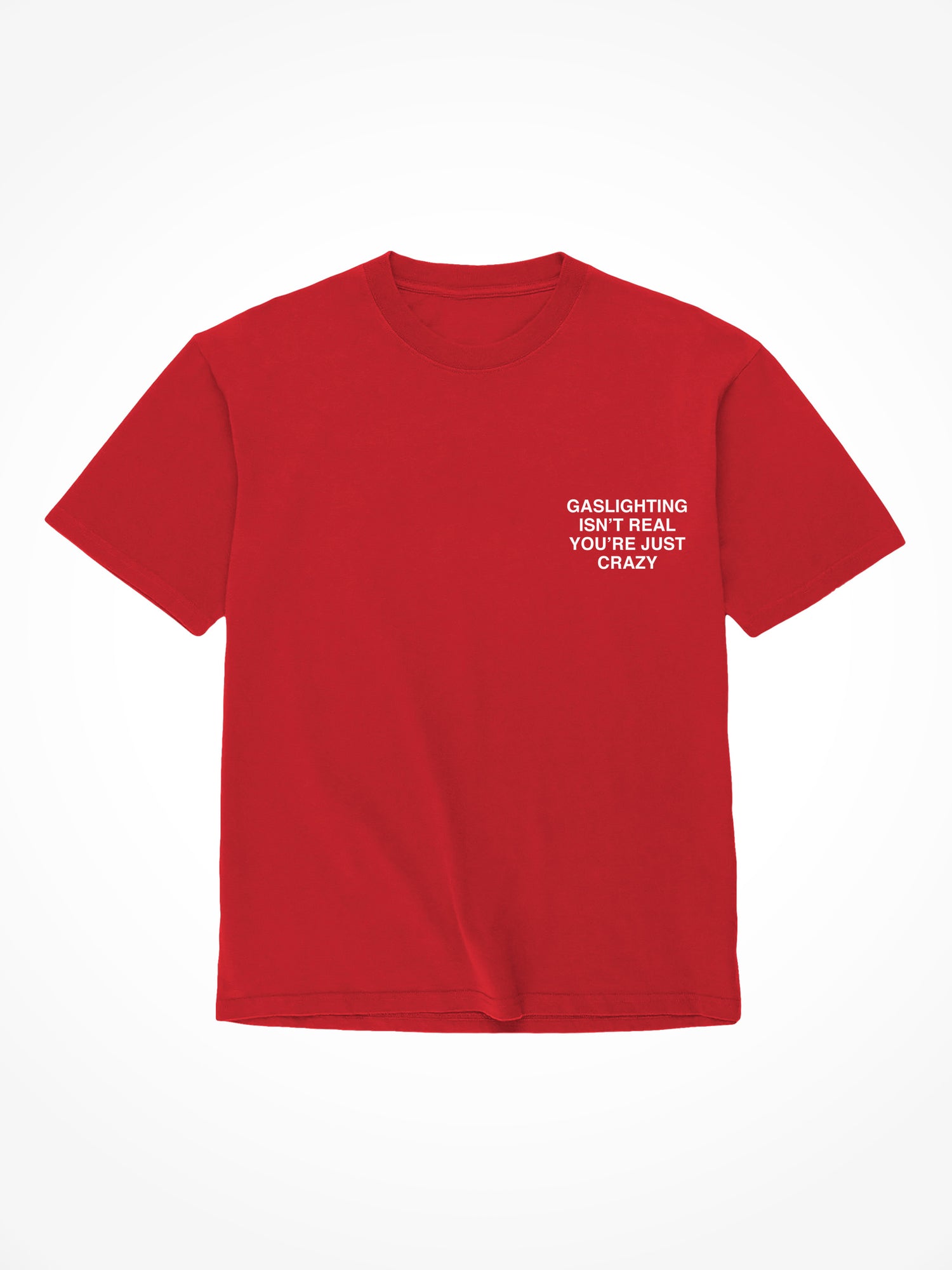 Gaslighting Isnt Real - Red T-Shirt