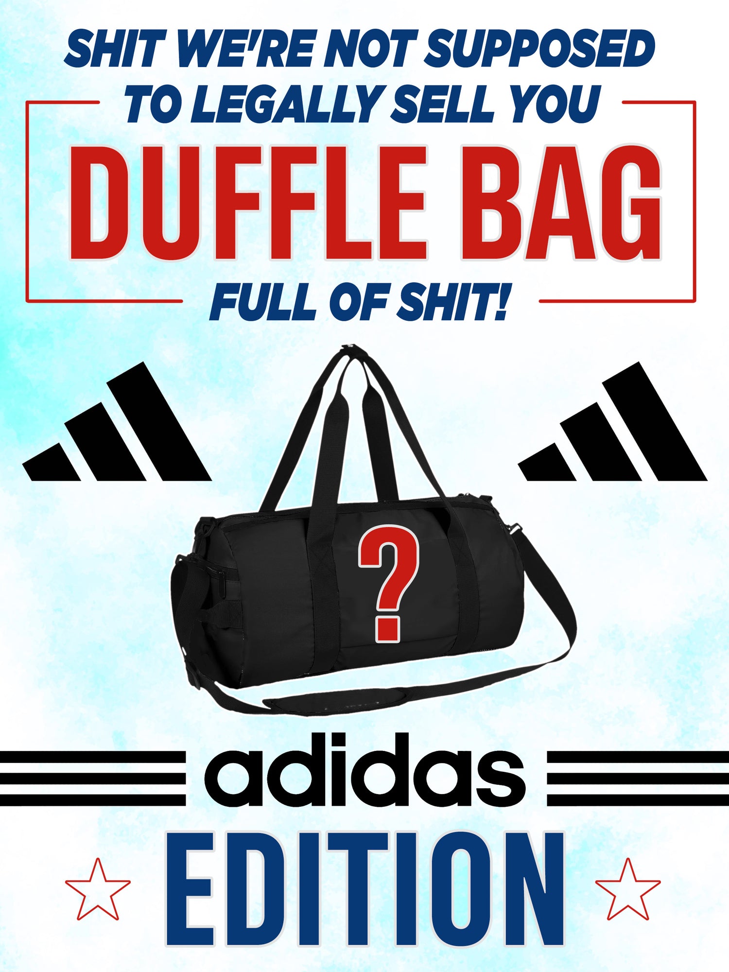 Adidas Edition Shit We Legally Cant Sell U - Duffle Bag Full of Shit