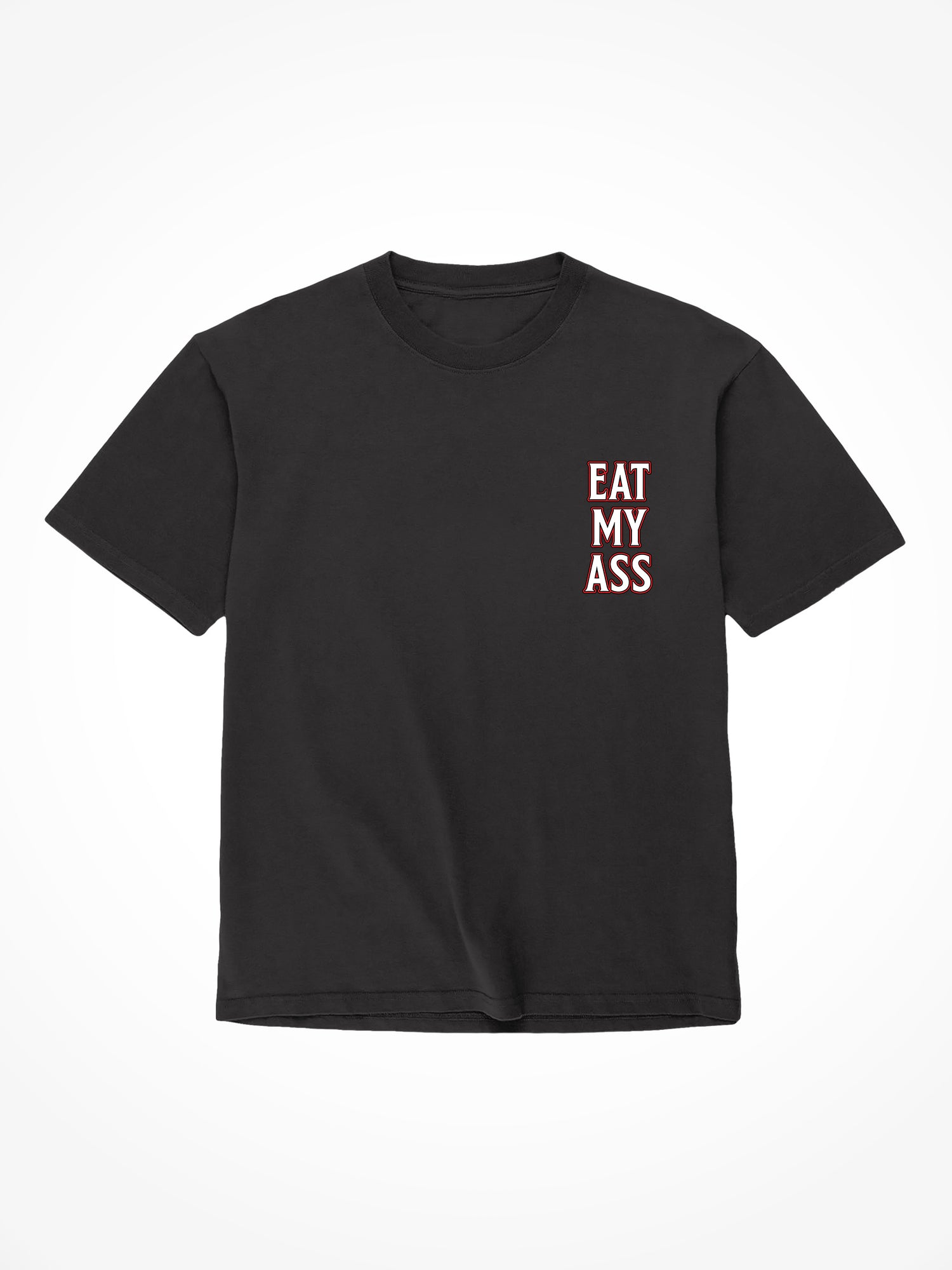 Eat My Ass - Black T-Shirt