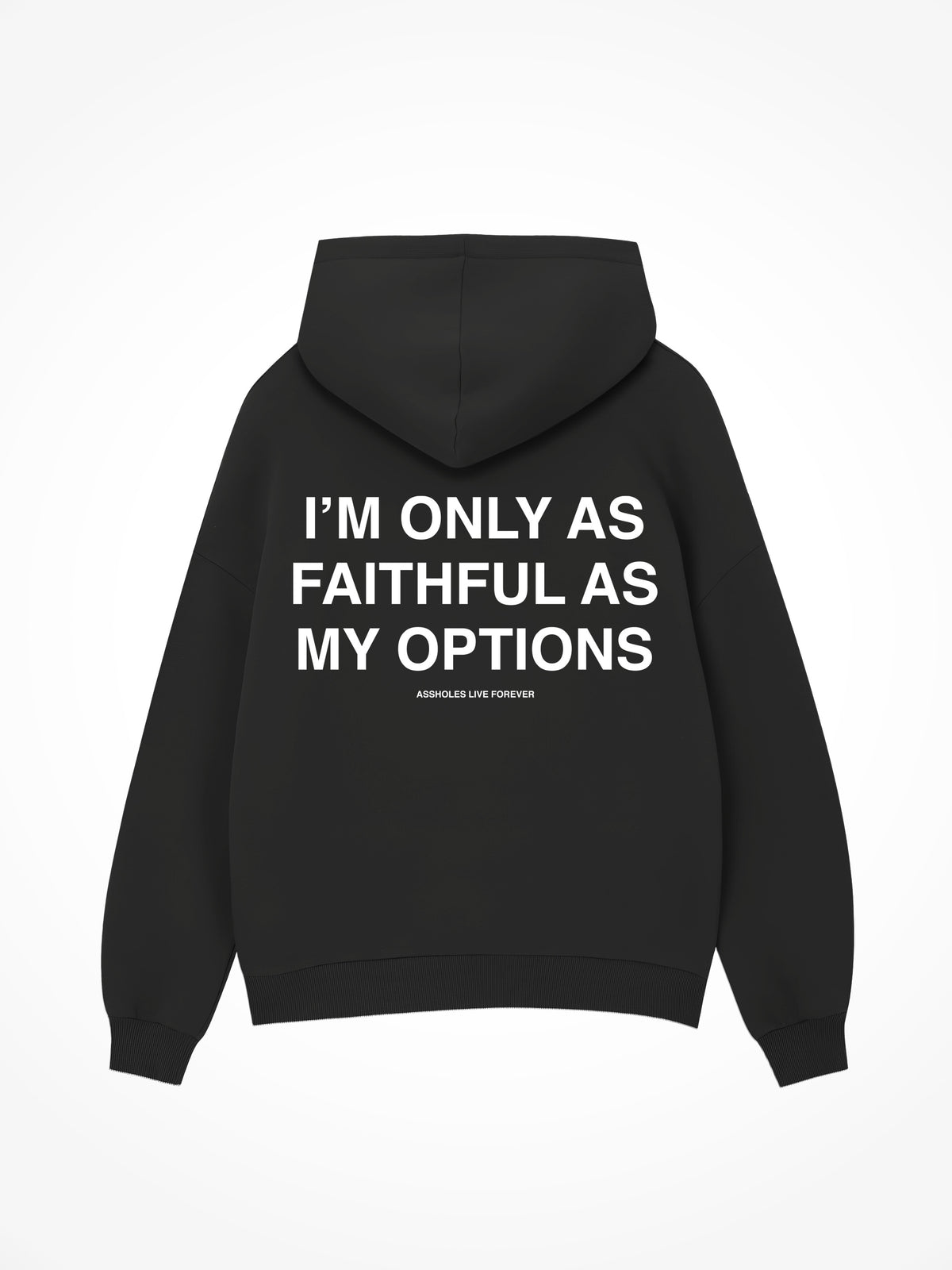 Only As Faithful As My Options - Black Hoodie