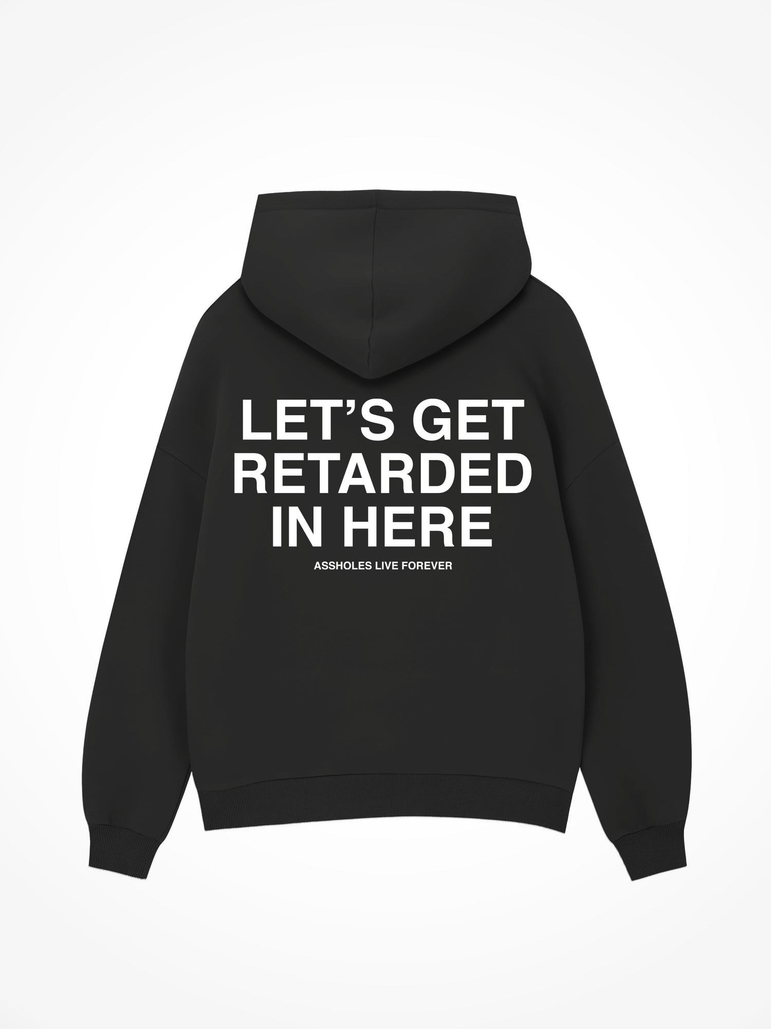 Lets Get Retarded in Here - Black Hoodie