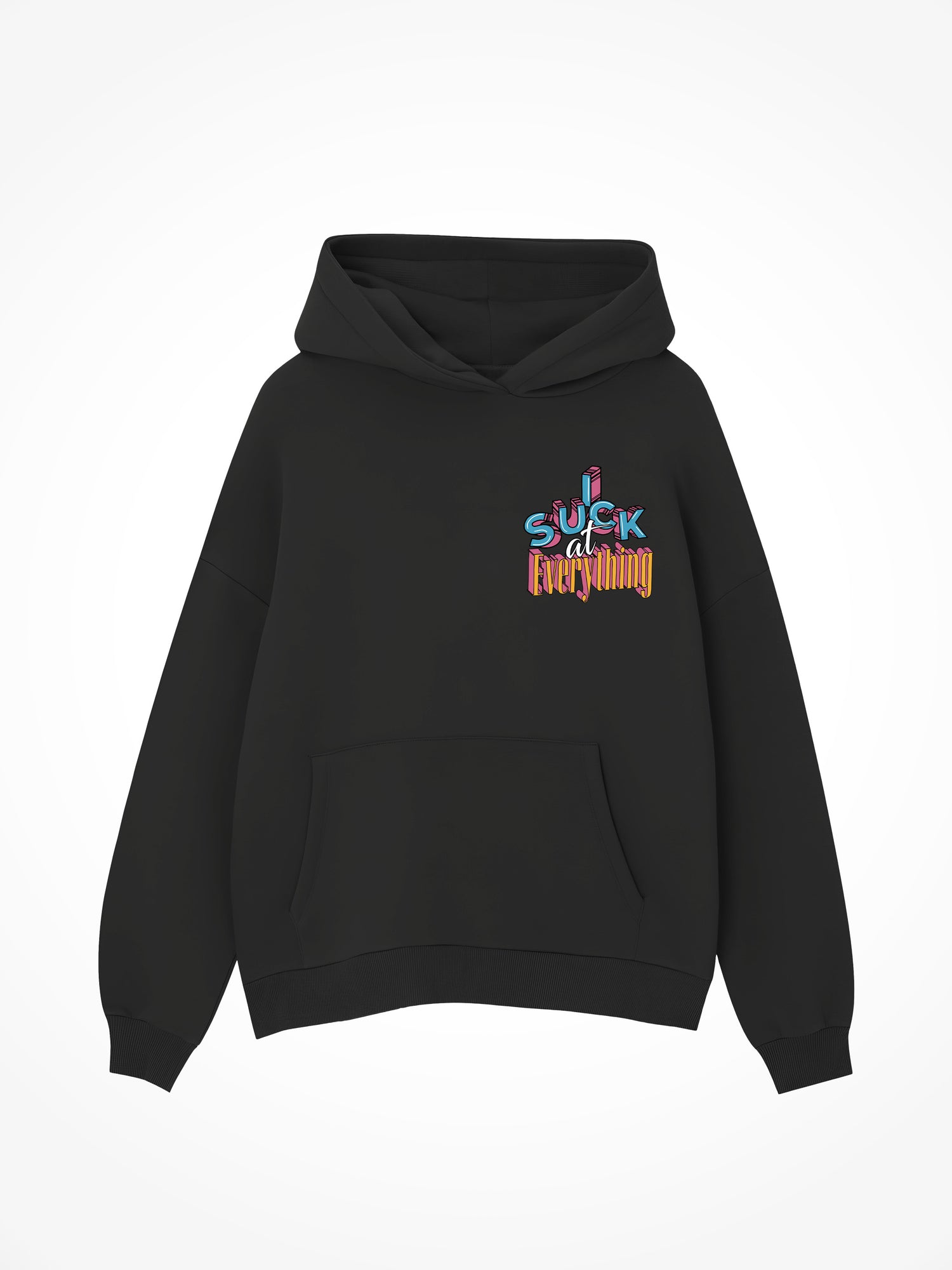 Suck at Everything- Black Hoodie