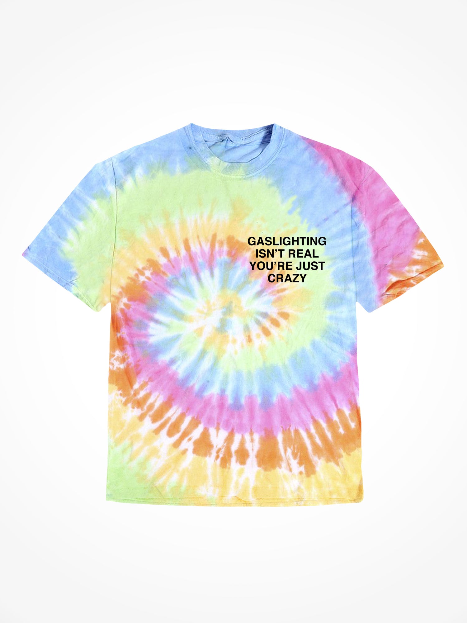 Gaslighting Isn’t Real - OG Tie Dye T-Shirt