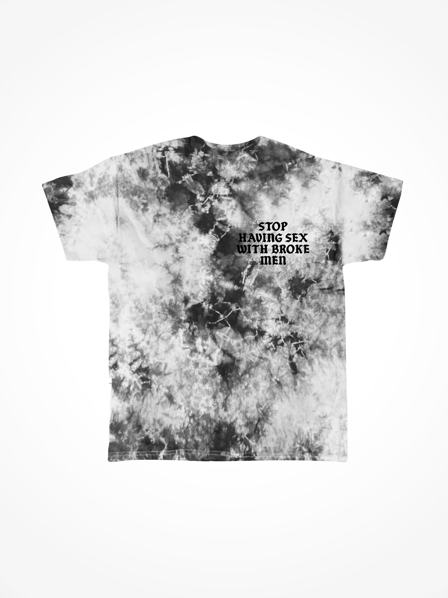 Stop Having Sex with Broke Men - Concrete Tie Dye T-Shirt