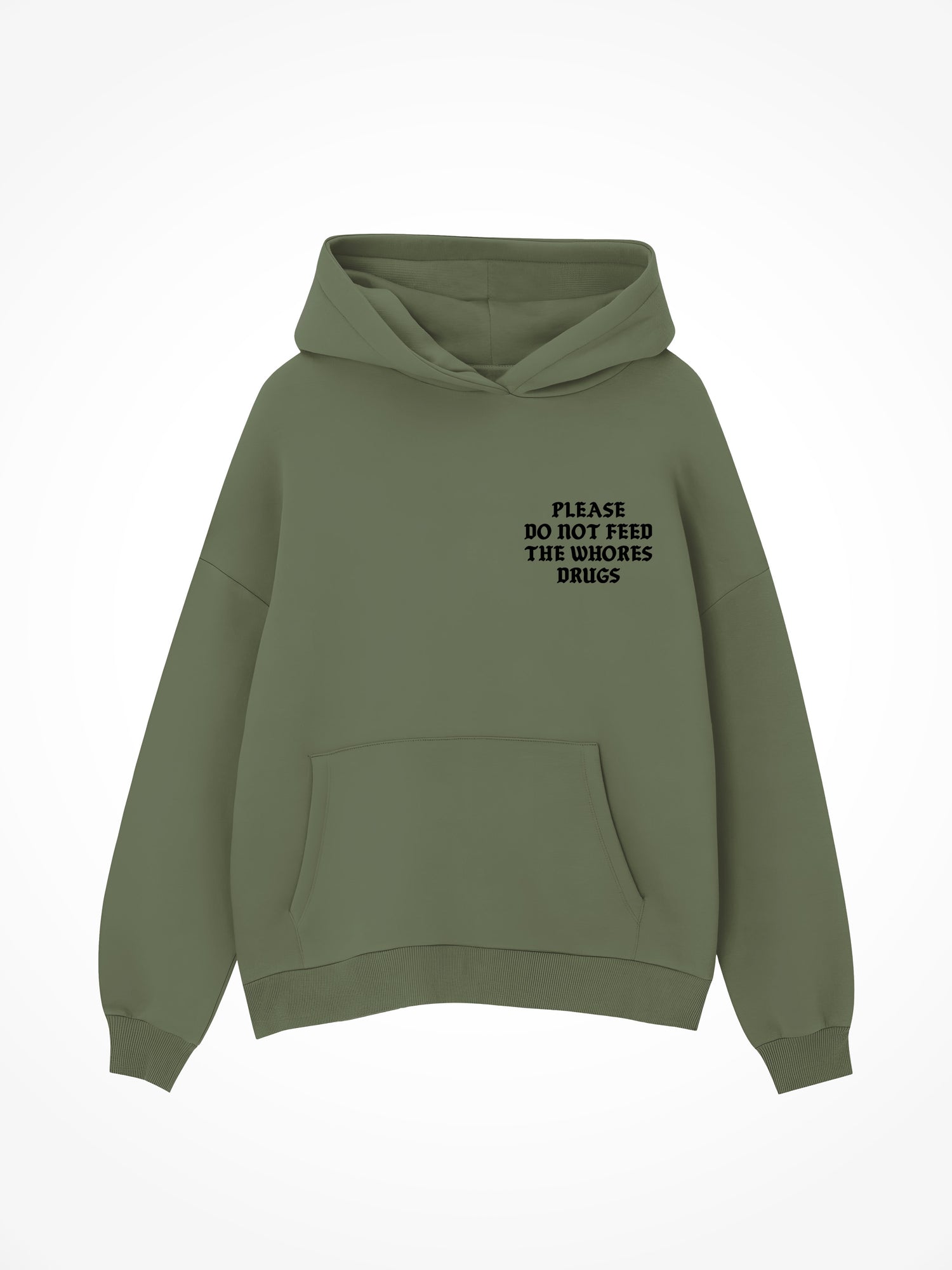 Please Do Not Feed The Whores Drugs Medieval - Military Green Hoodie