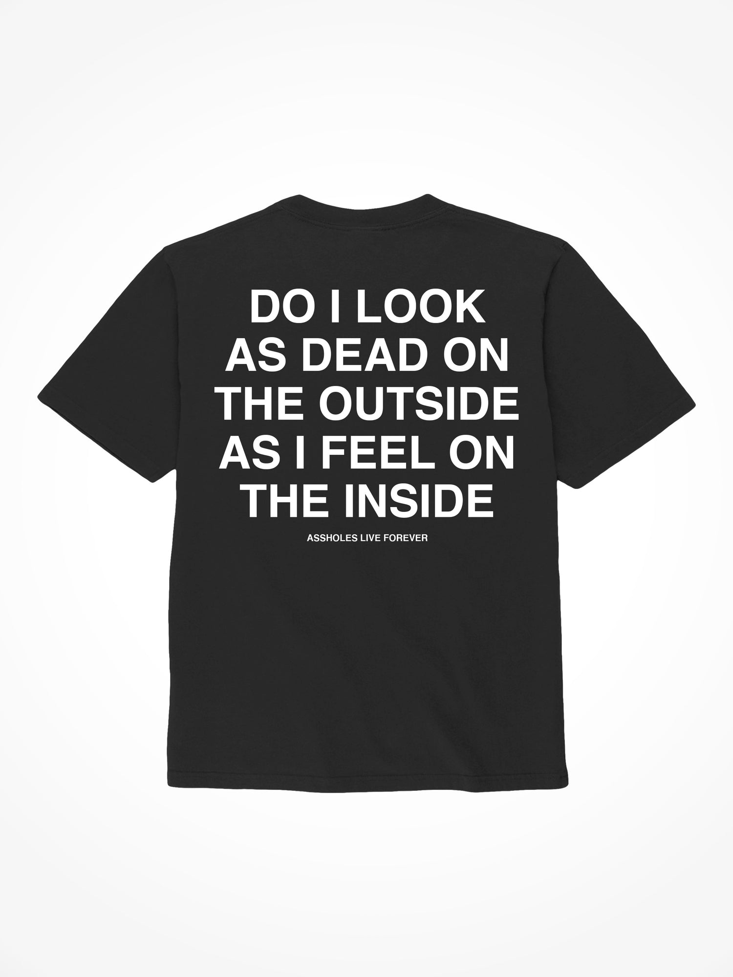 Do I Look As Dead - Black T-Shirt