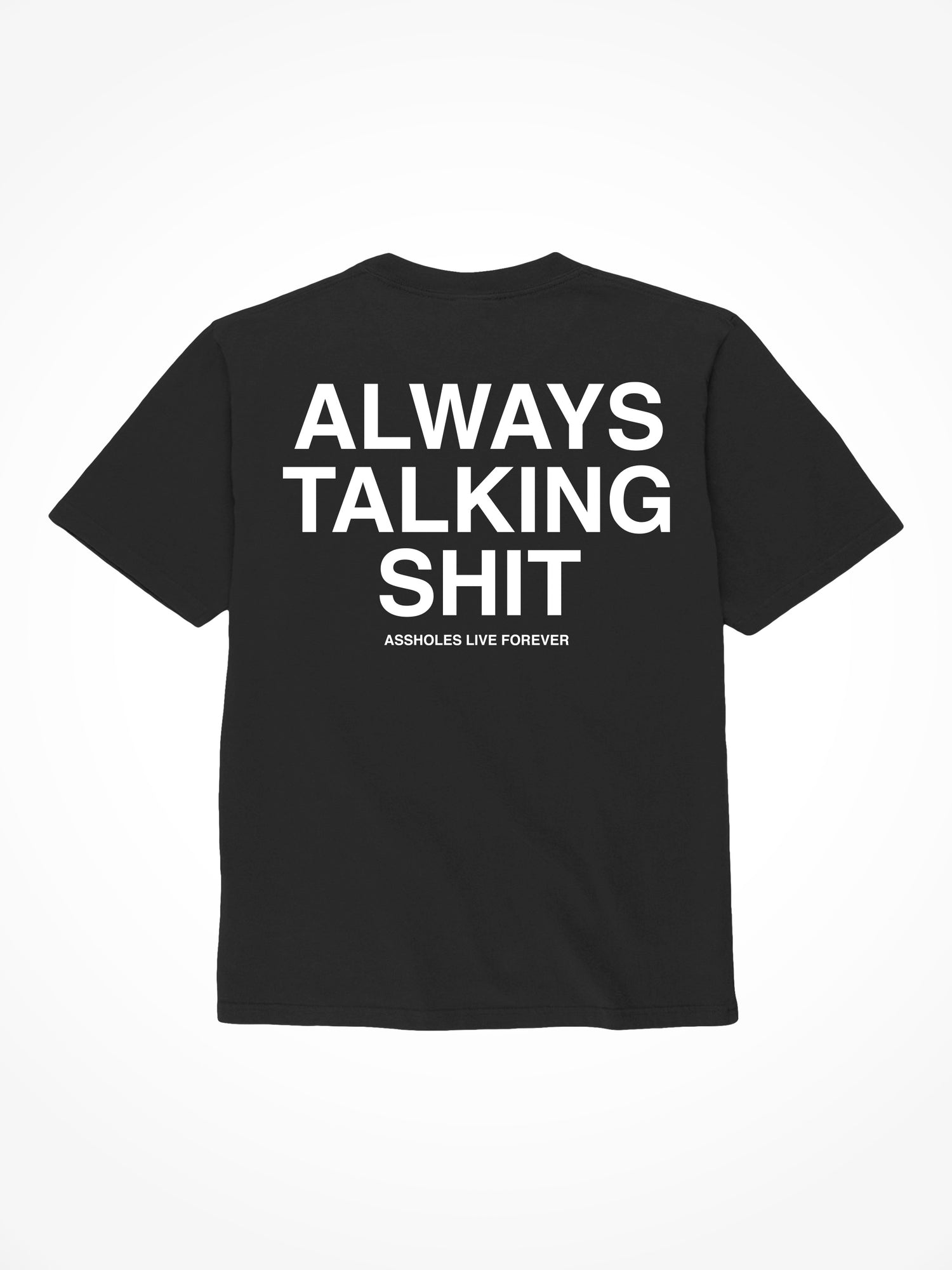 Always Talking Shit - Black T-Shirt