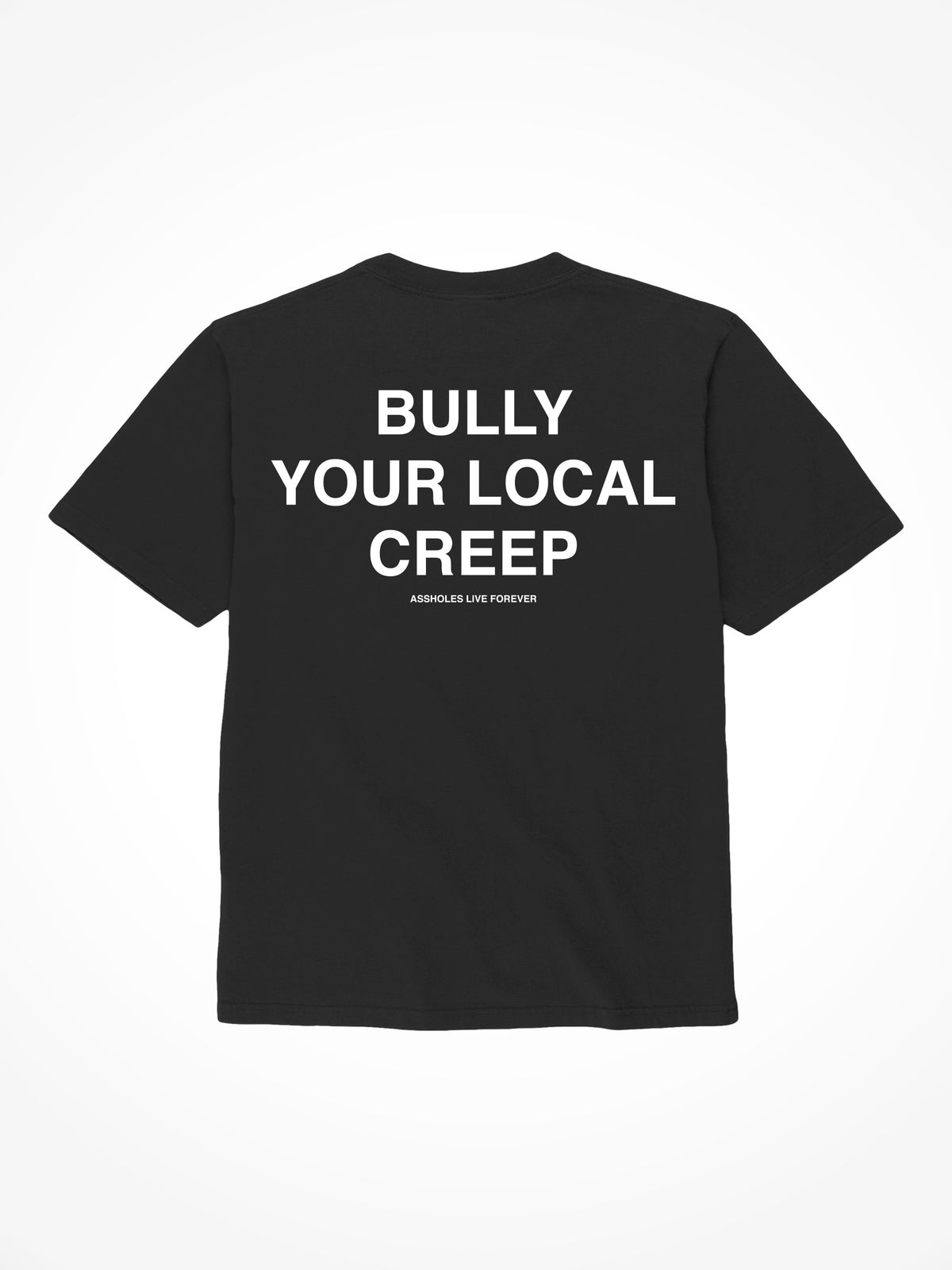Bully Your Local Creep - Black T-Shirt