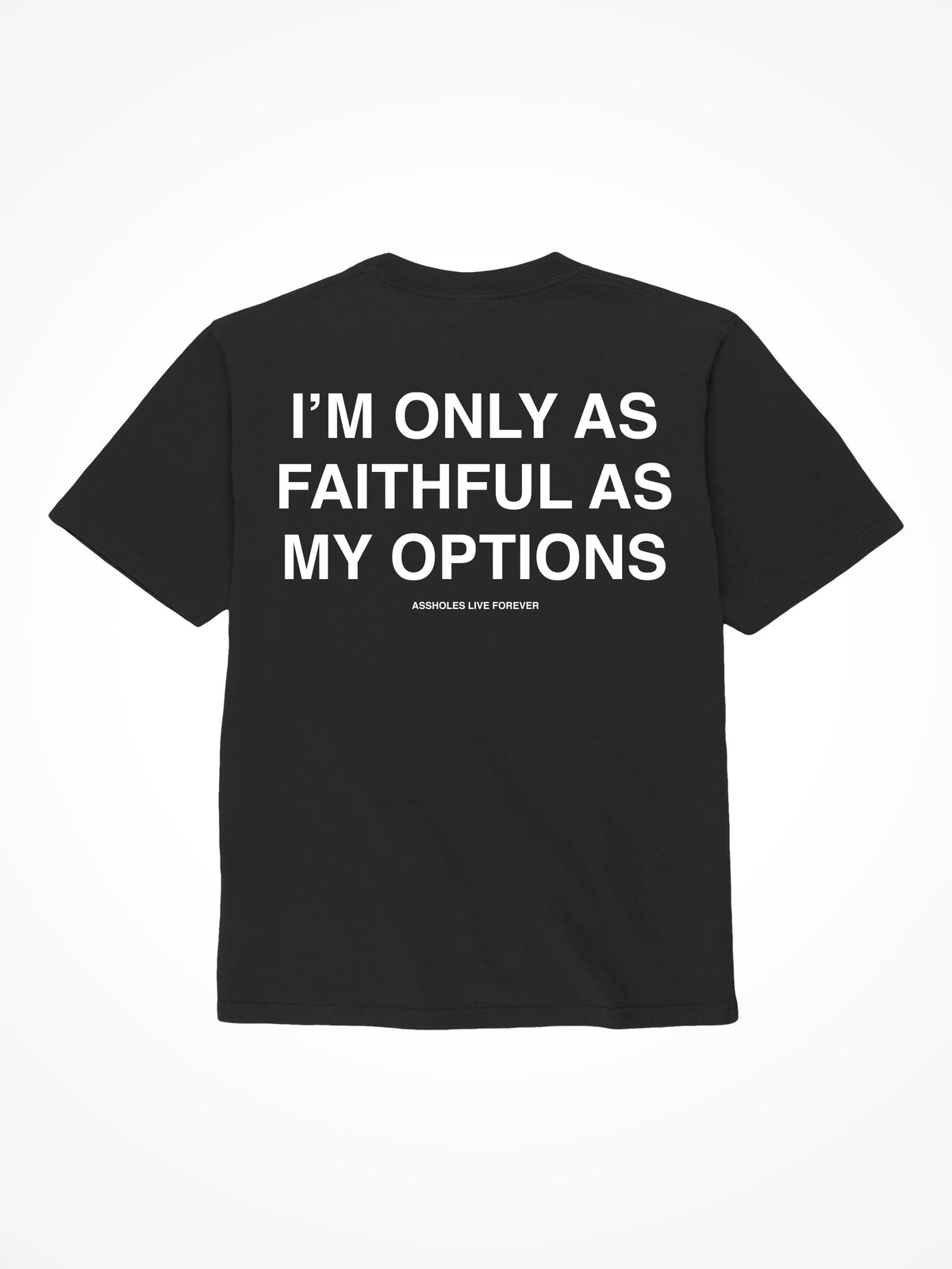 Only As Faithful As My Options - Black T-Shirt