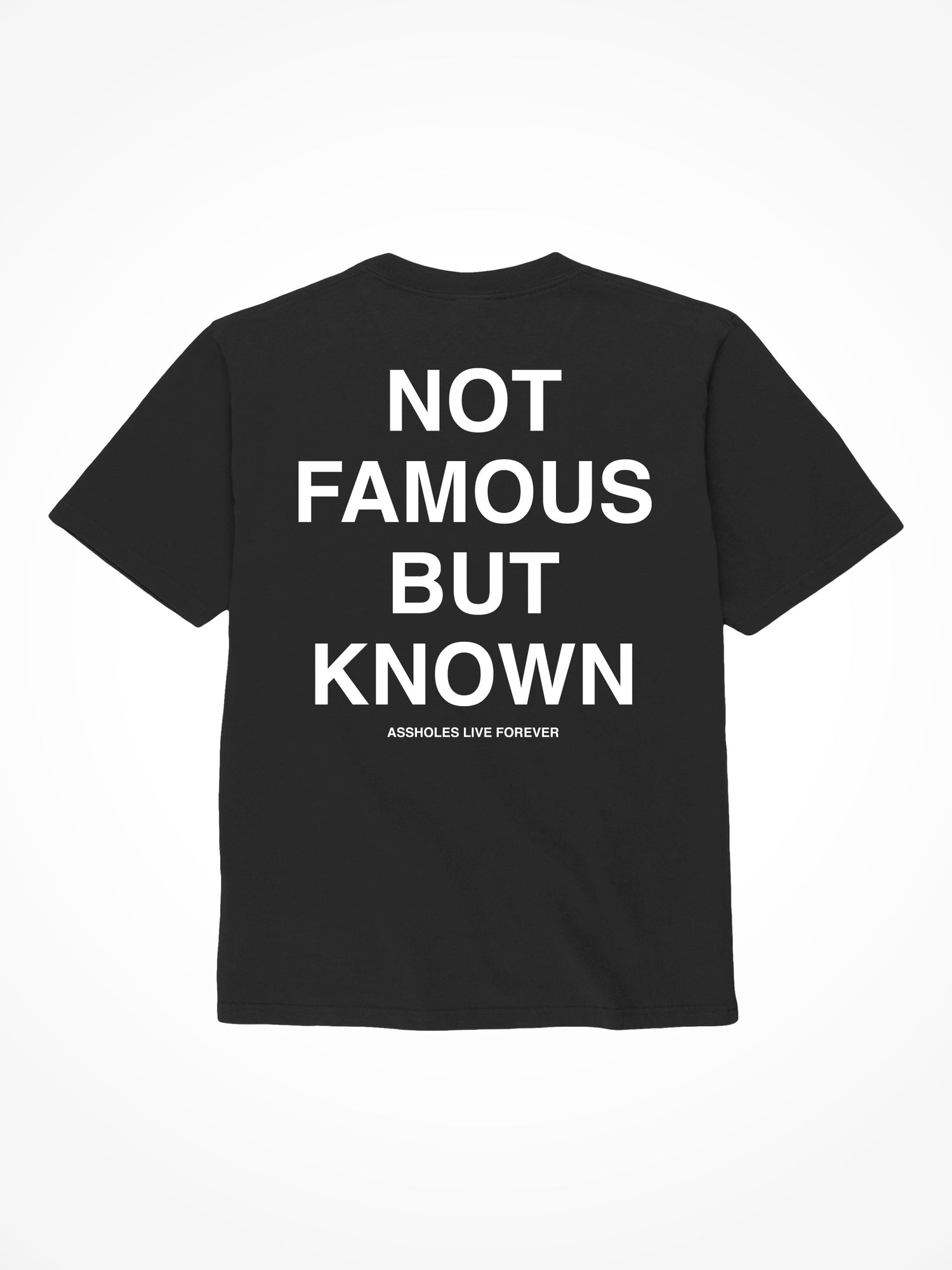 Not Famous But Known - Black T-Shirt