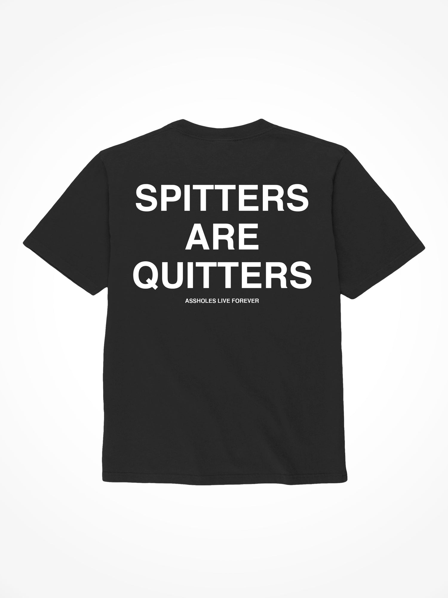 Spitters Are Quitters - Black T-Shirt