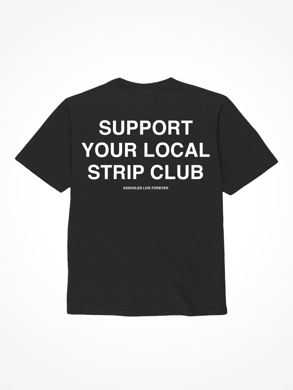Support Your Local Strip Club - Black T-Shirt