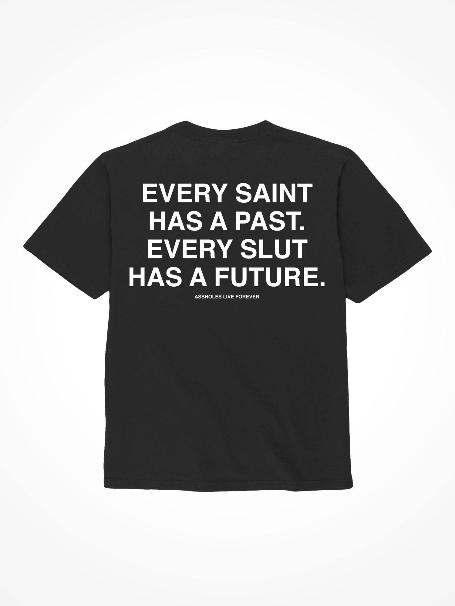 Every Saint Has A Past - Black T-Shirt