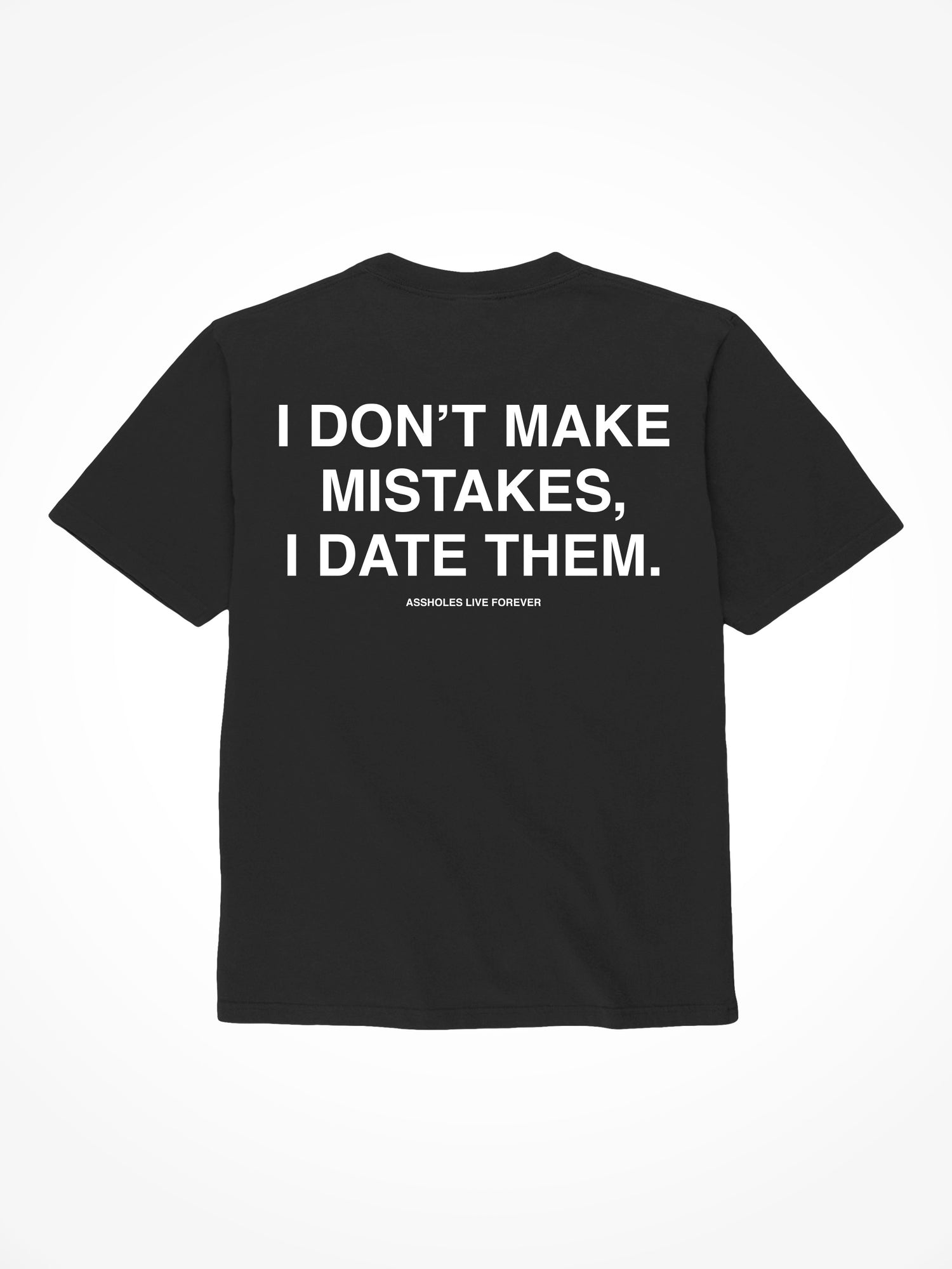 I Don't Make Mistakes - Black T-Shirt