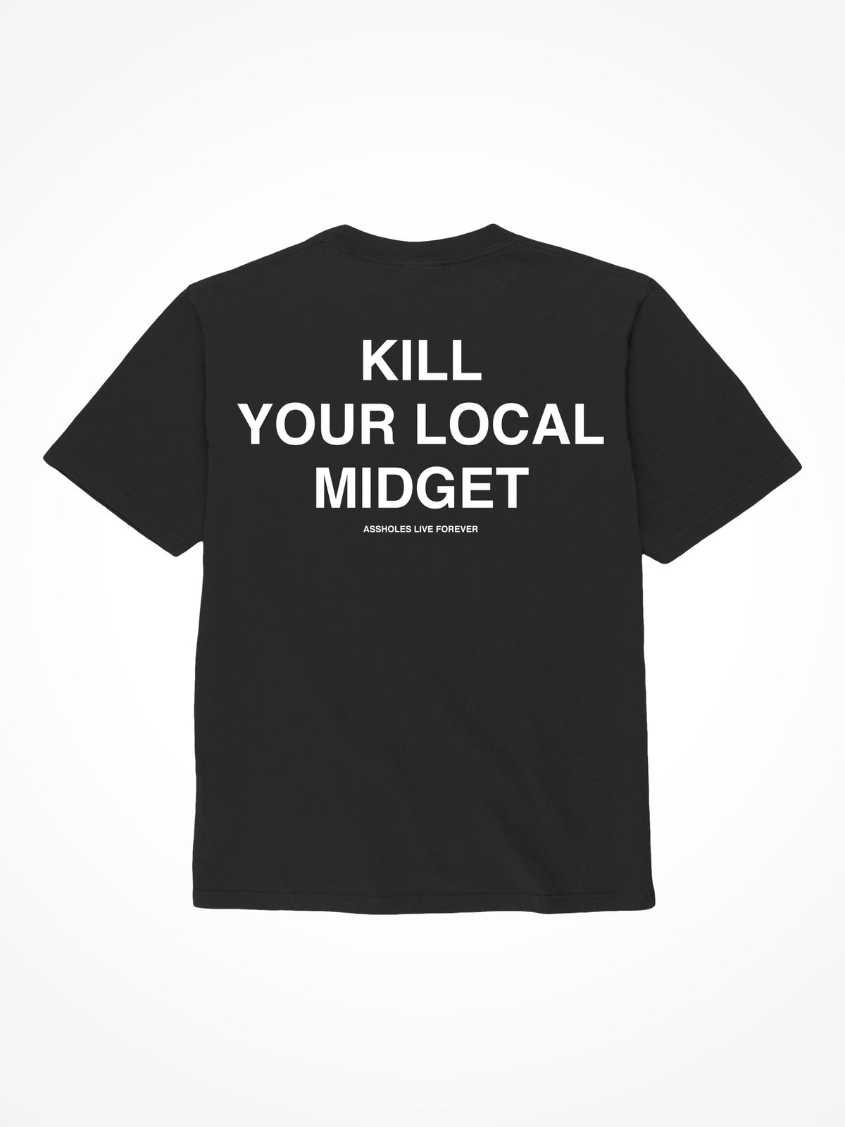 Kill Your Local Midget - Black T-Shirt
