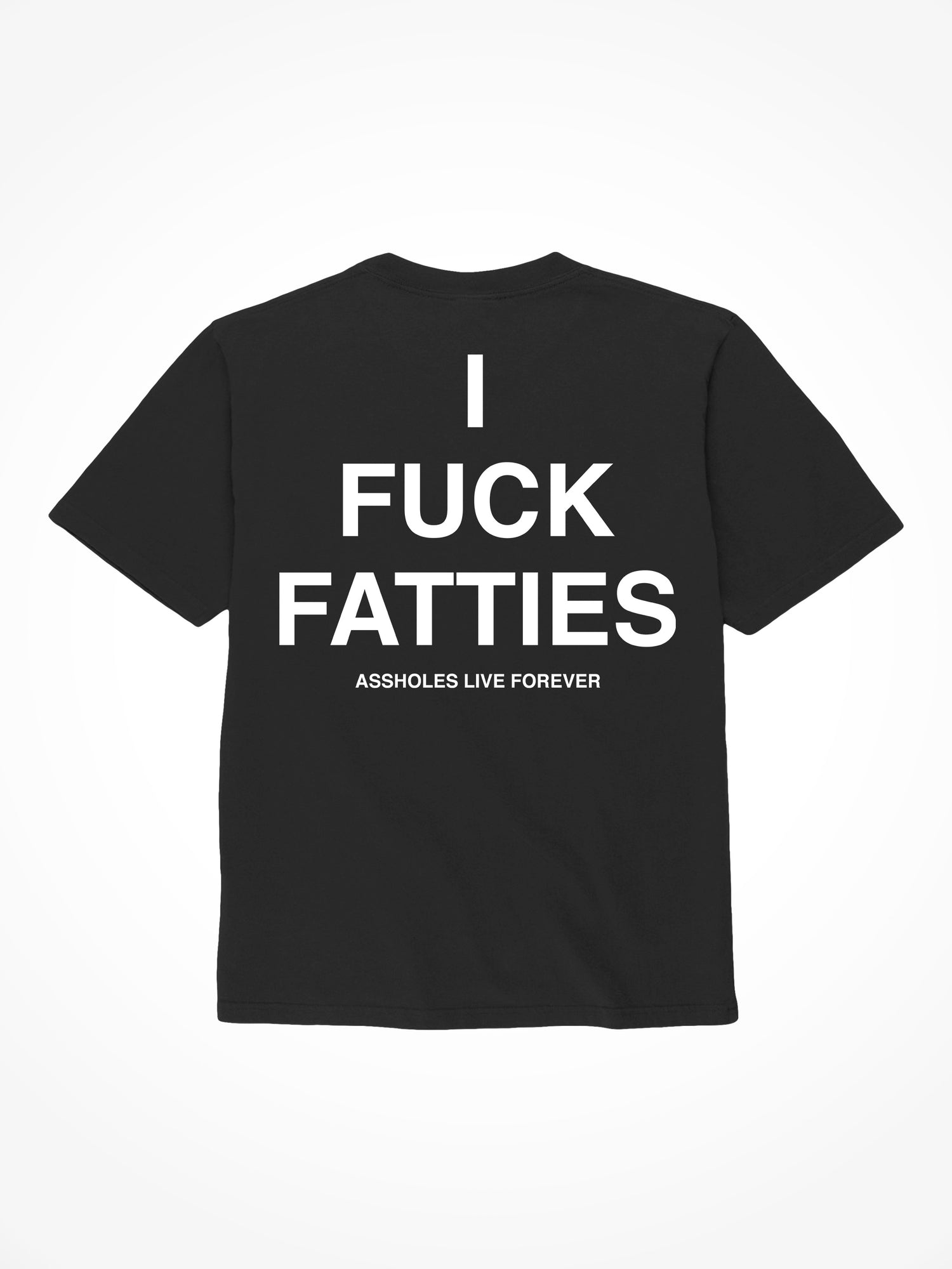 I Fuck Fatties - Black T-Shirt